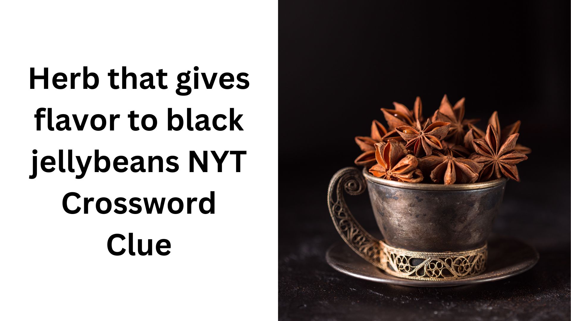 Herb that gives flavor to black jellybeans NYT Crossword Clue