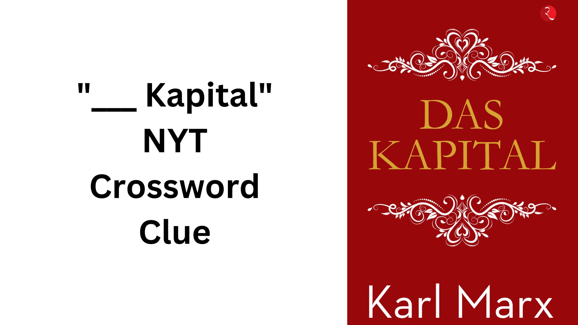 "___ Kapital" NYT Crossword Clue
