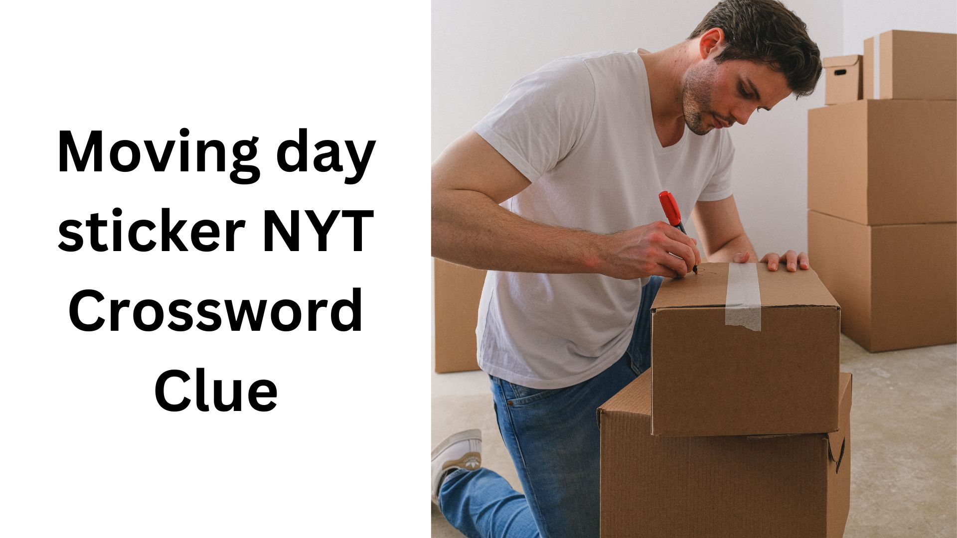 Moving day sticker NYT Crossword Clue