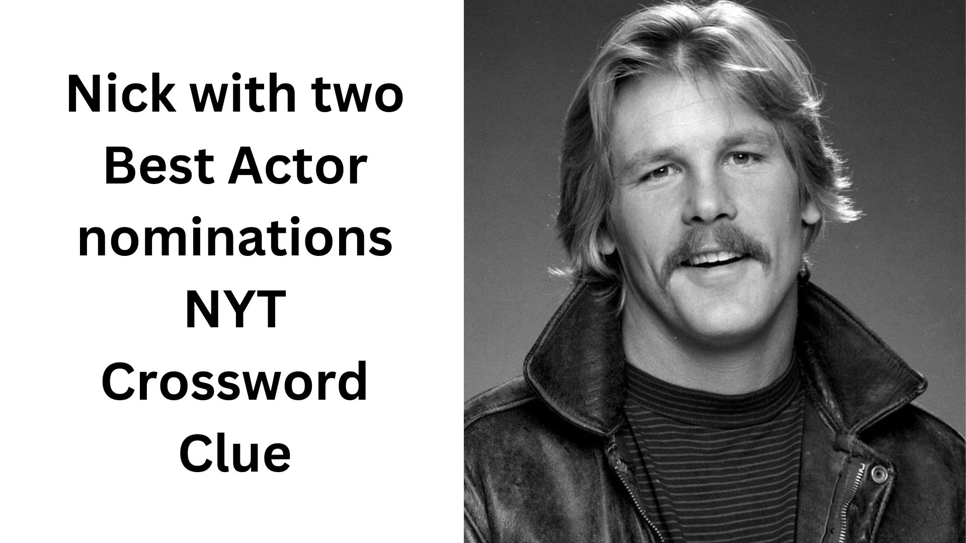 Nick with two Best Actor nominations NYT Crossword Clue