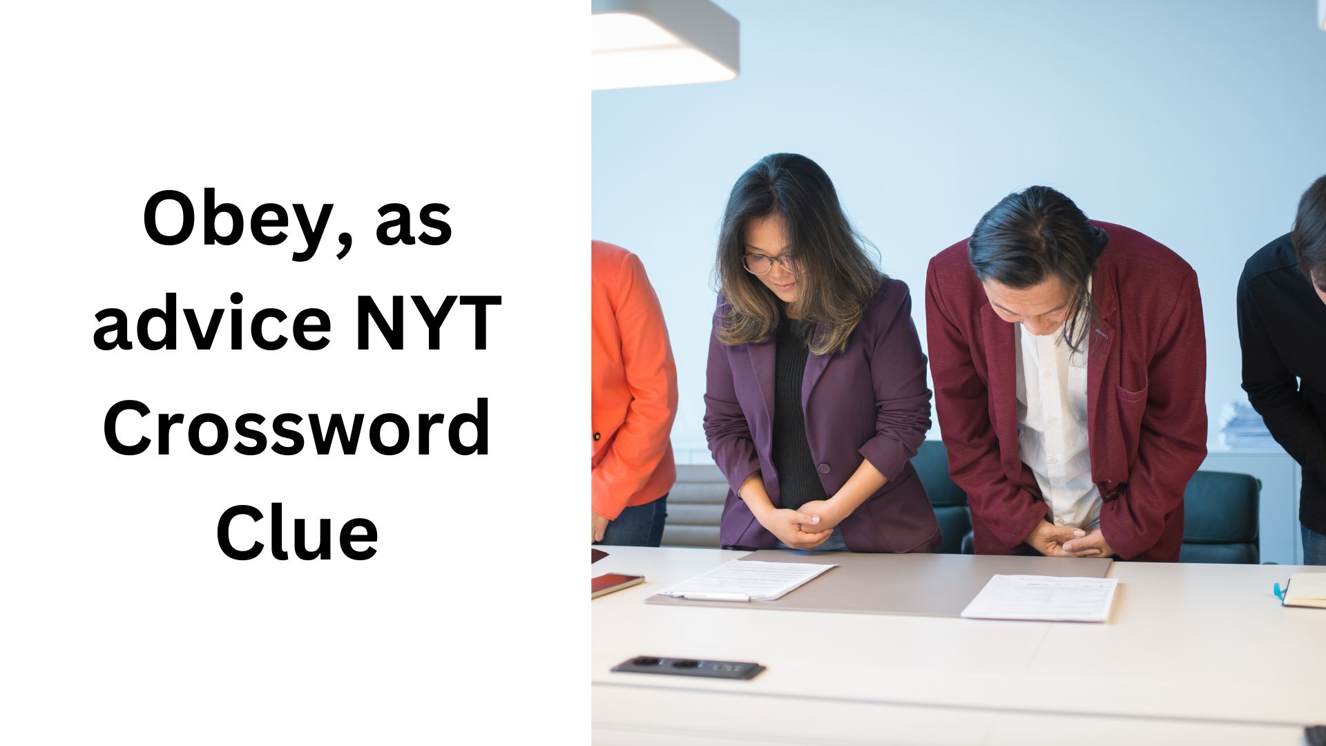 Obey, as advice NYT Crossword Clue