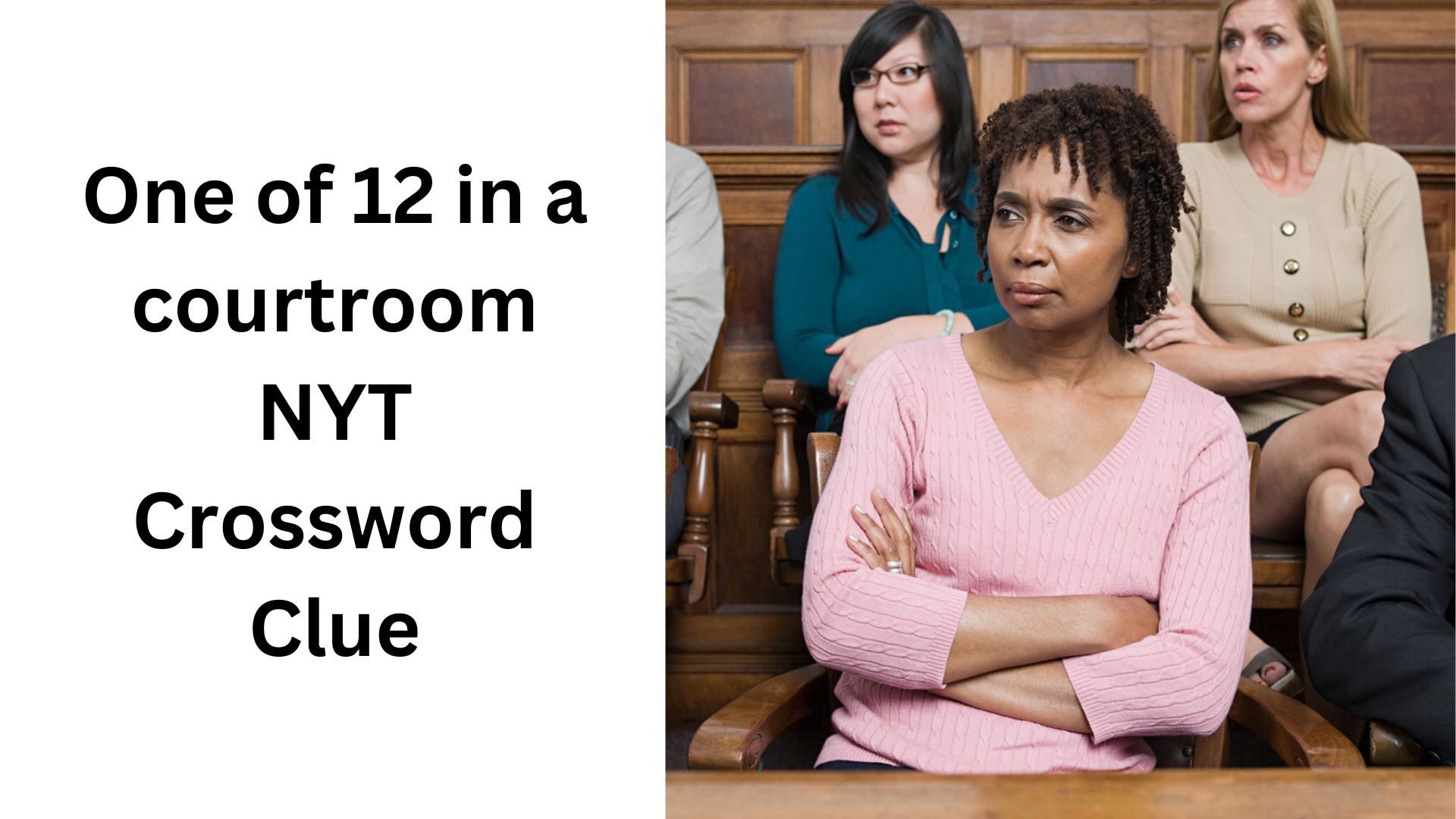 One of 12 in a courtroom NYT Crossword Clue