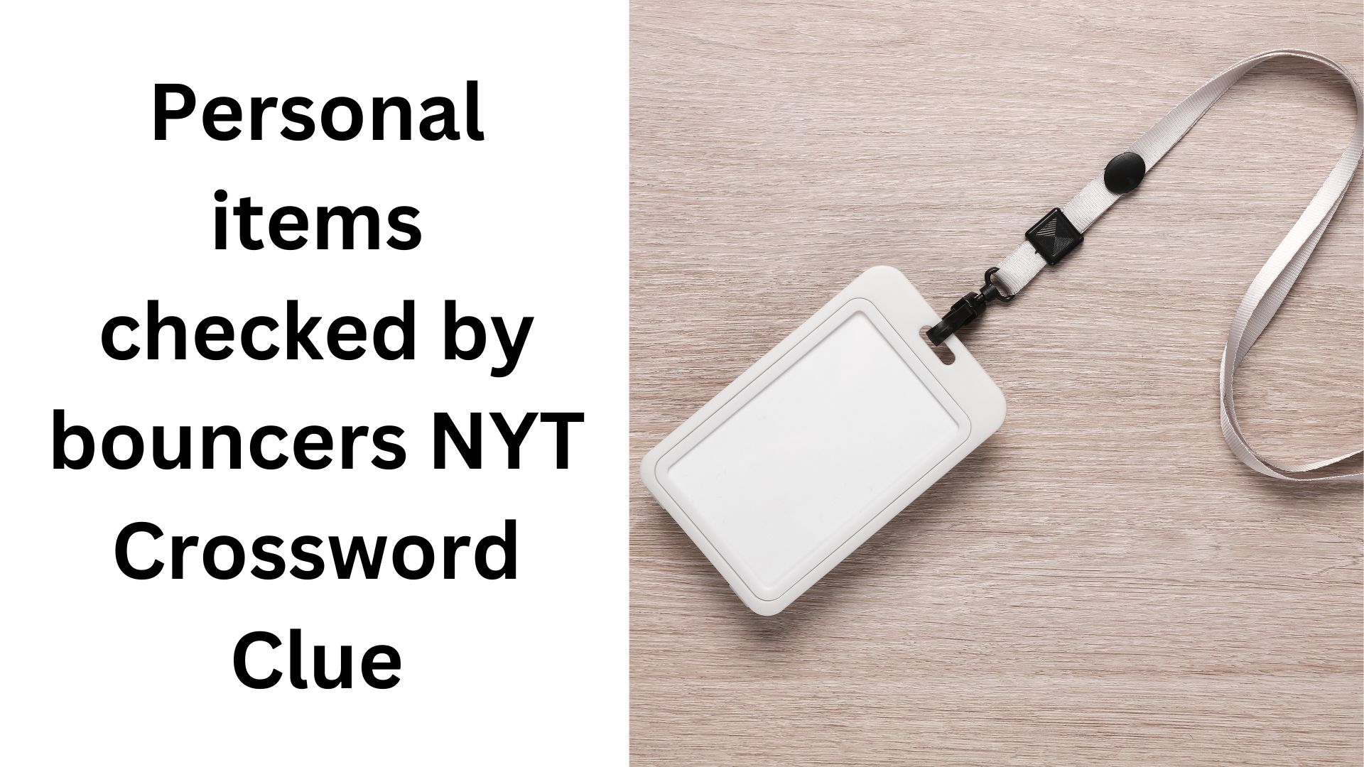 Personal items checked by bouncers NYT Crossword Clue