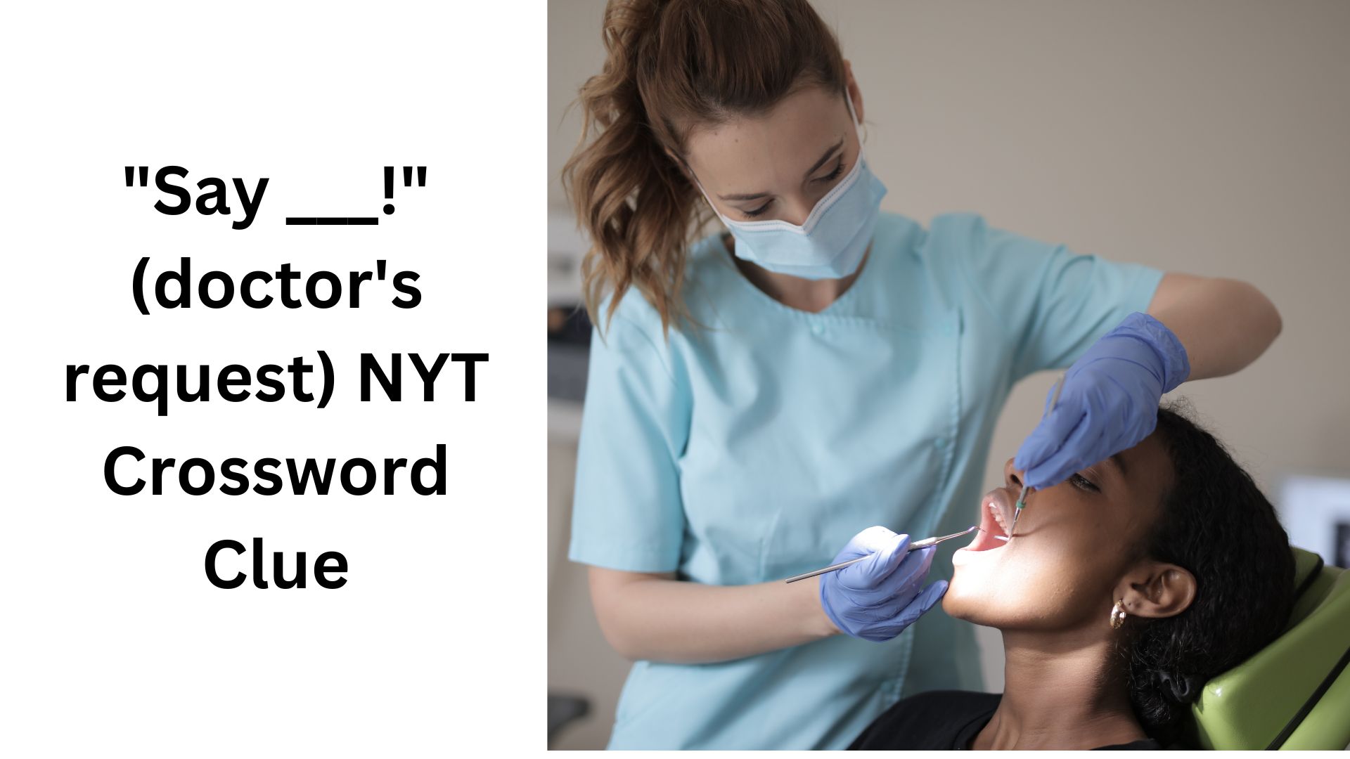 "Say ___!" (doctor's request) NYT Crossword Clue