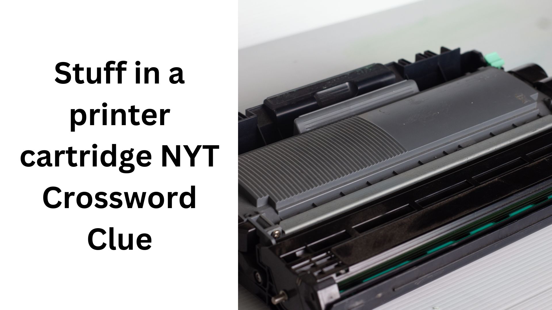 Stuff in a printer cartridge NYT Crossword Clue