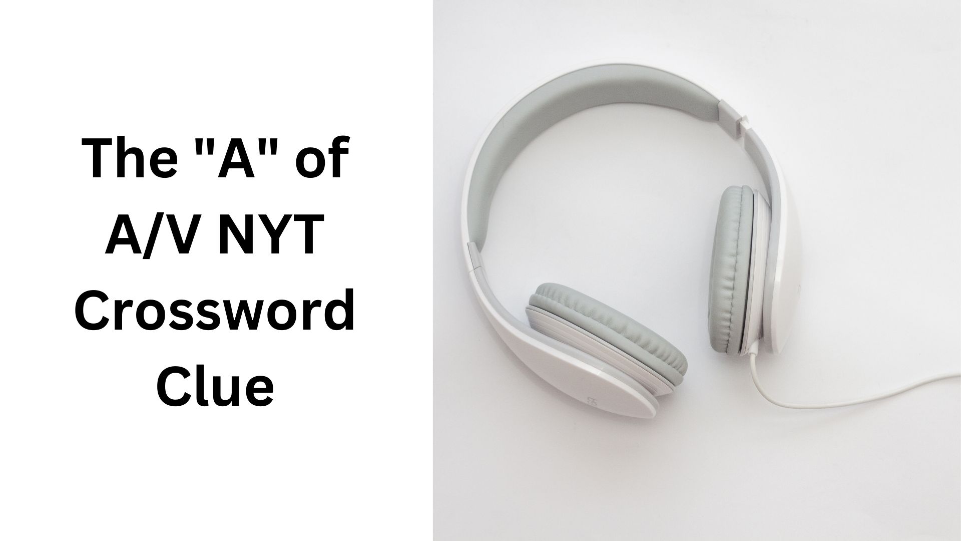 The "A" of A/V NYT Crossword Clue