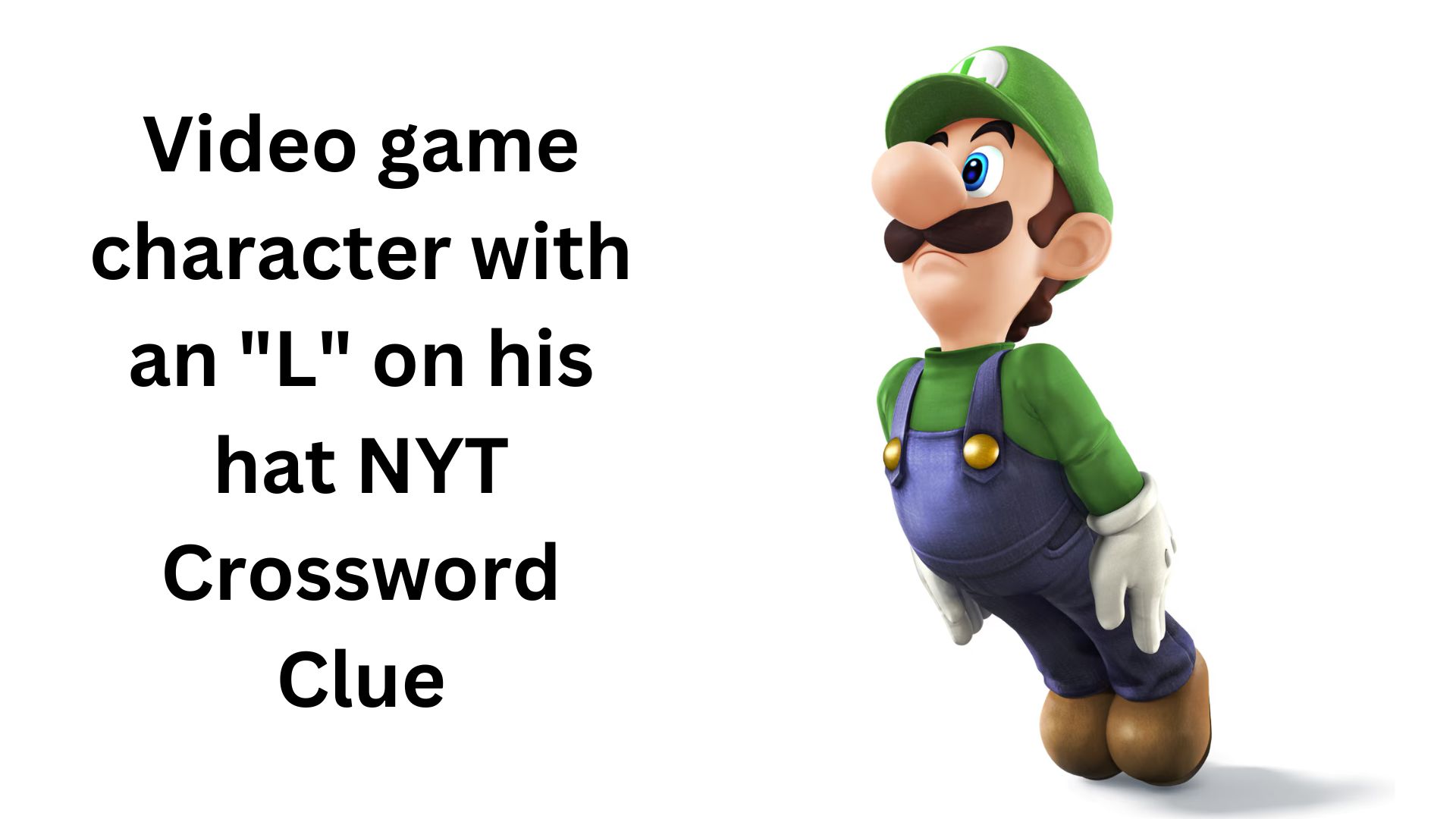 Video game character with an "L" on his hat NYT Crossword Clue