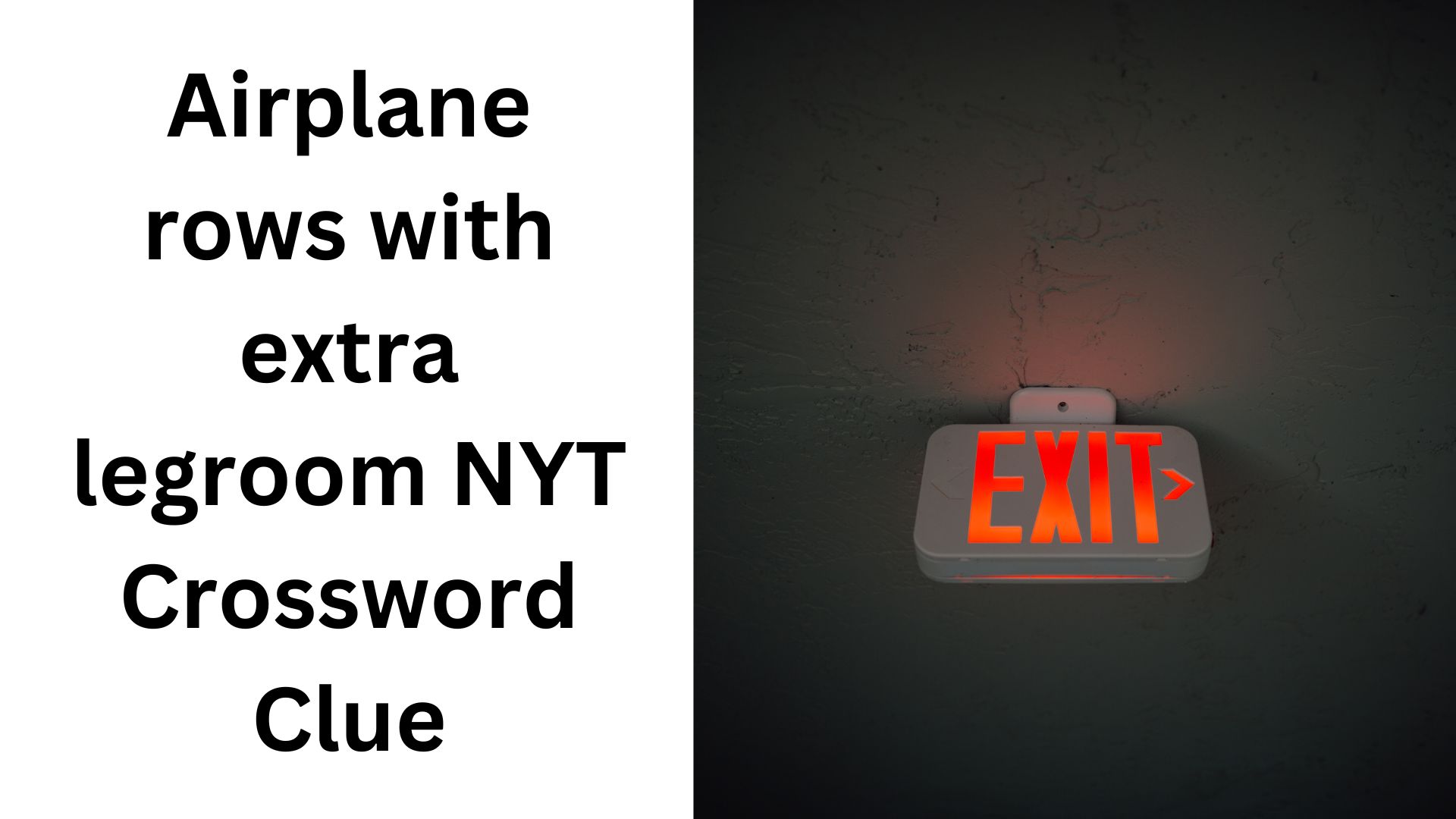 Airplane rows with extra legroom NYT Crossword Clue