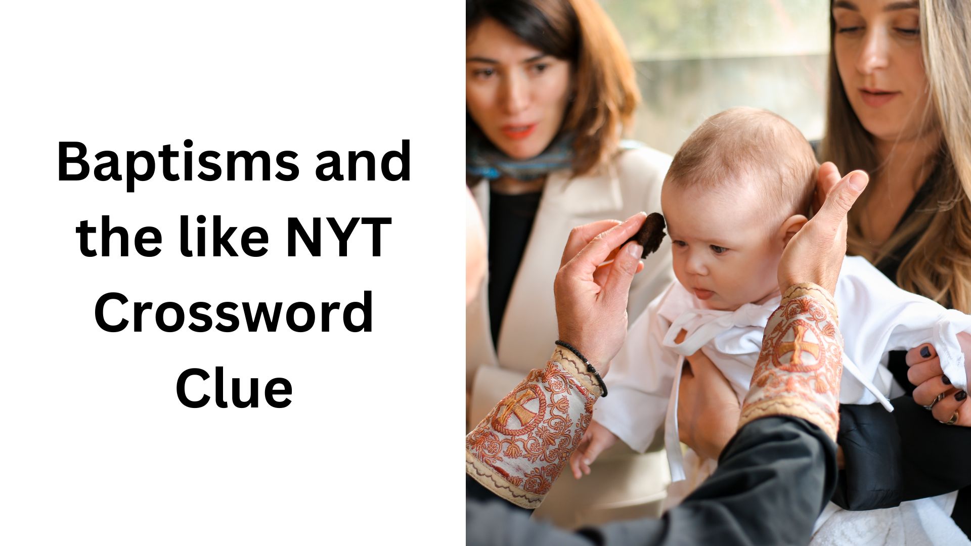 Baptisms and the like NYT Crossword Clue