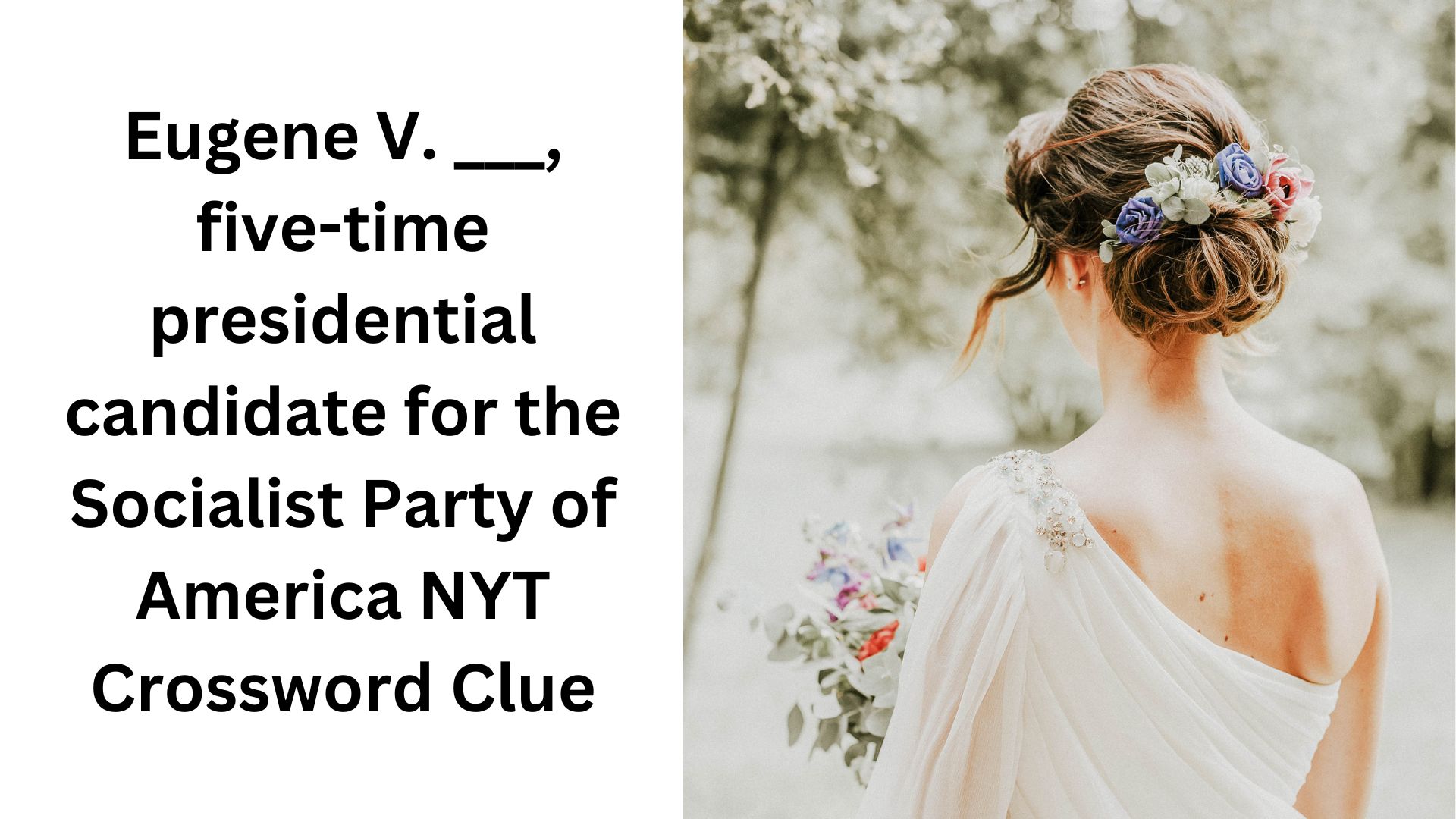 Eugene V. ___, five-time presidential candidate for the Socialist Party of America NYT Crossword Clue