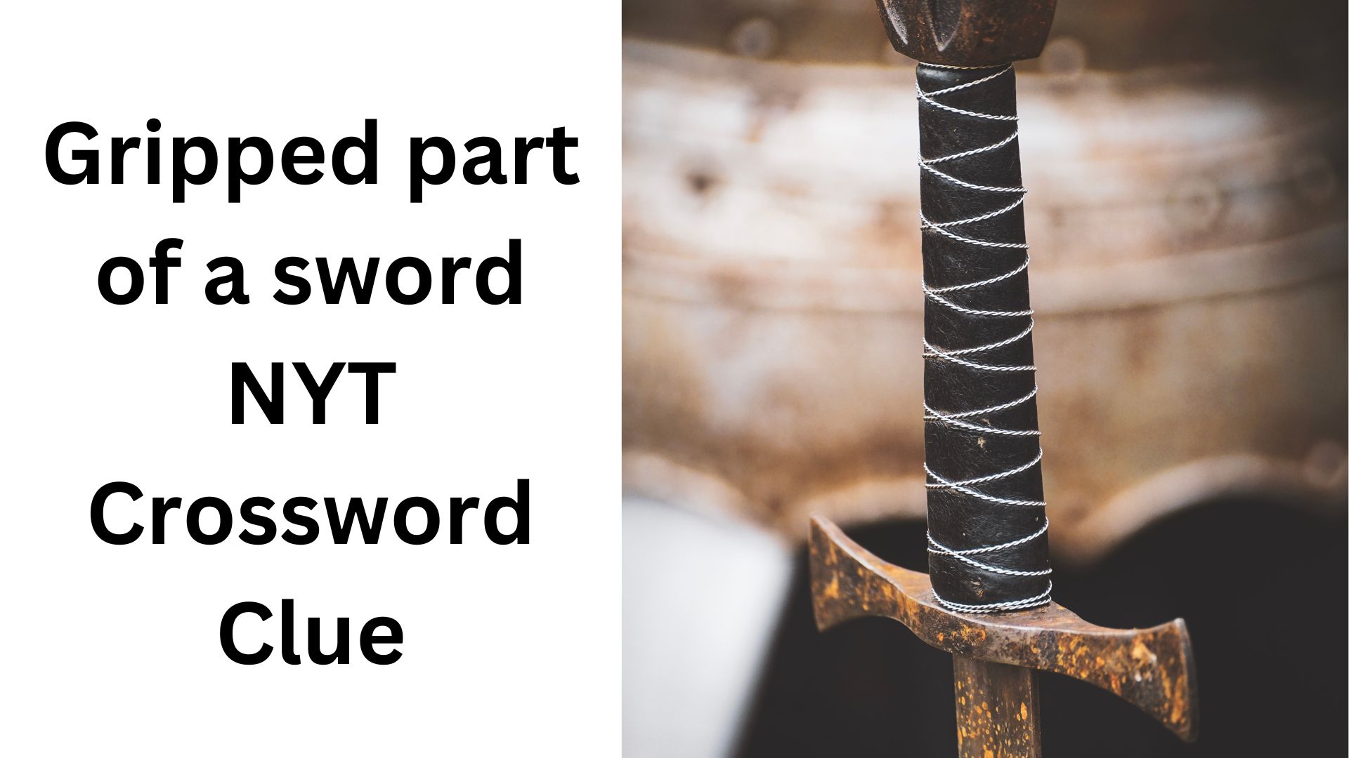 Gripped part of a sword NYT Crossword Clue