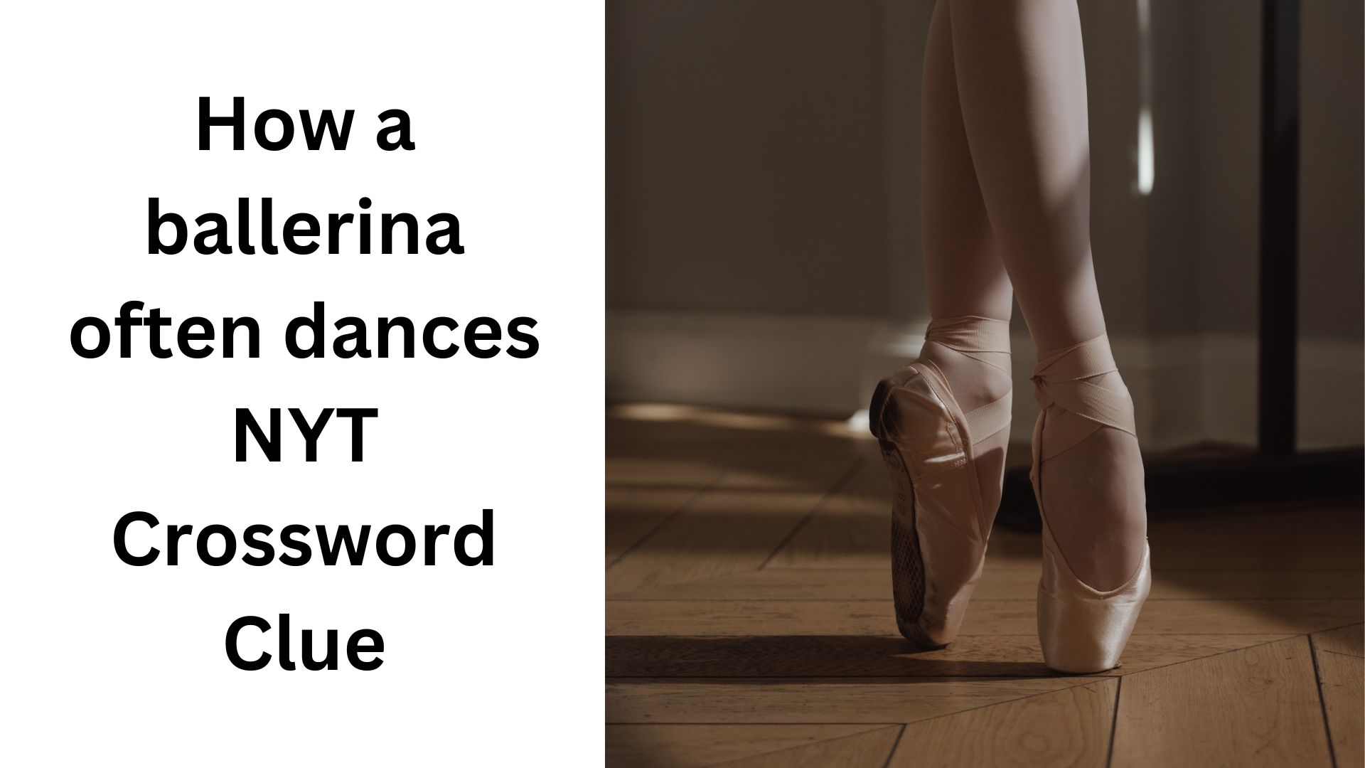 How a ballerina often dances NYT Crossword Clue