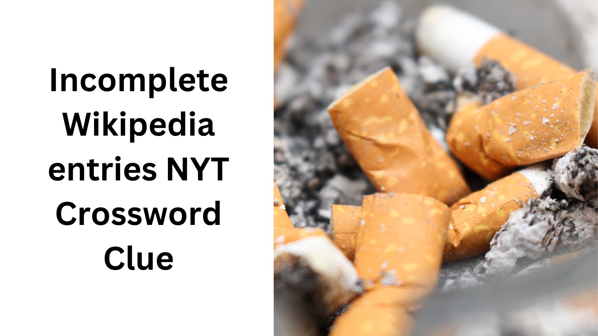 Incomplete Wikipedia entries NYT Crossword Clue