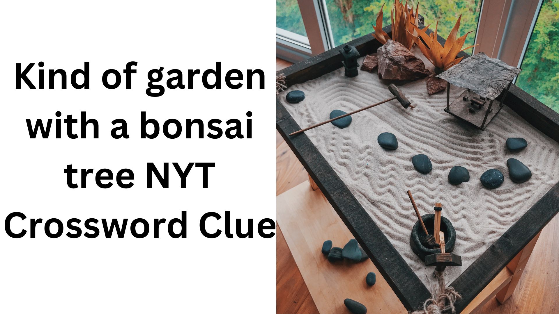 Kind of garden with a bonsai tree NYT Crossword Clue