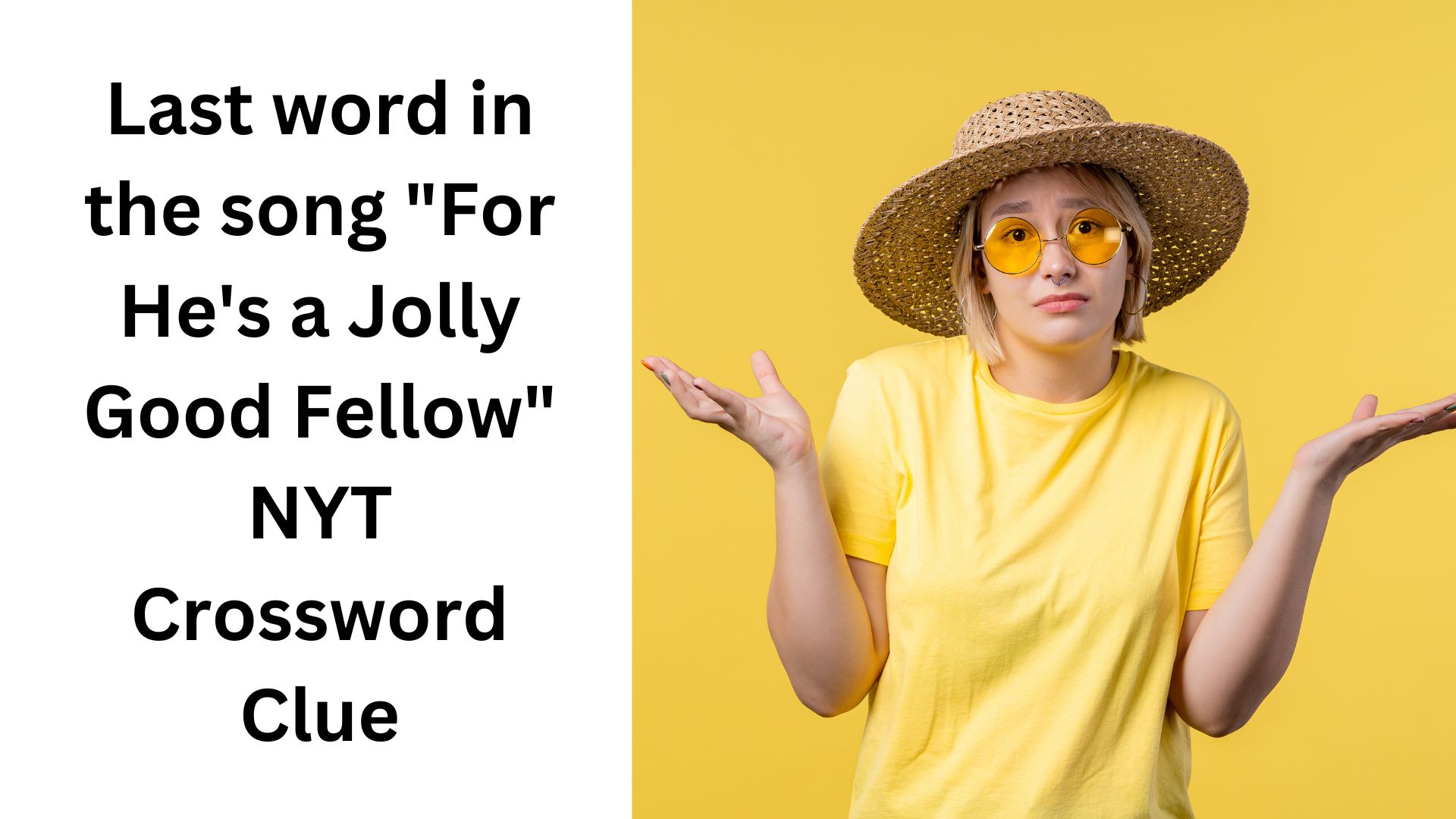 Last word in the song "For He's a Jolly Good Fellow" NYT Crossword Clue