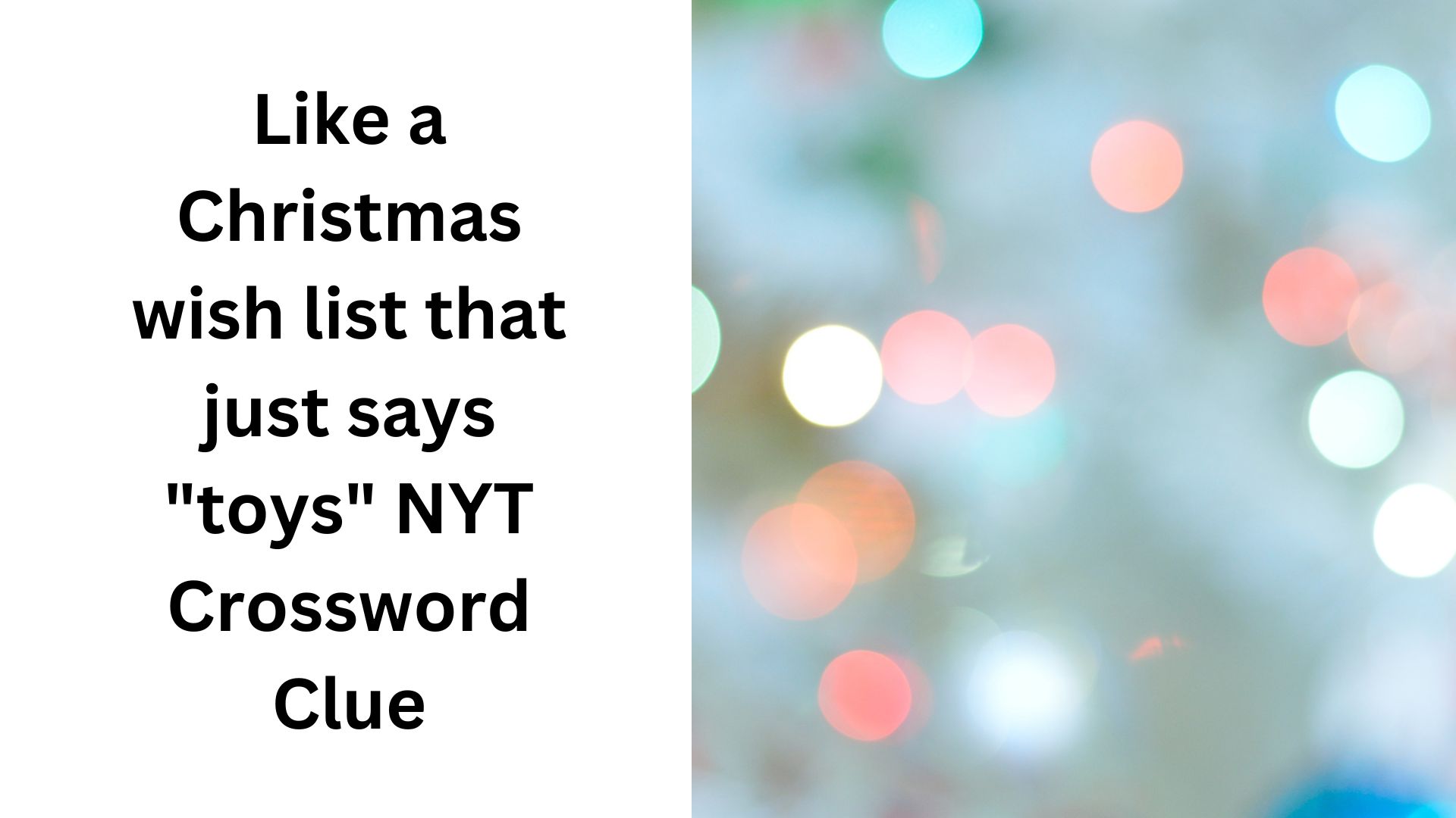 Like a Christmas wish list that just says "toys" NYT Crossword Clue