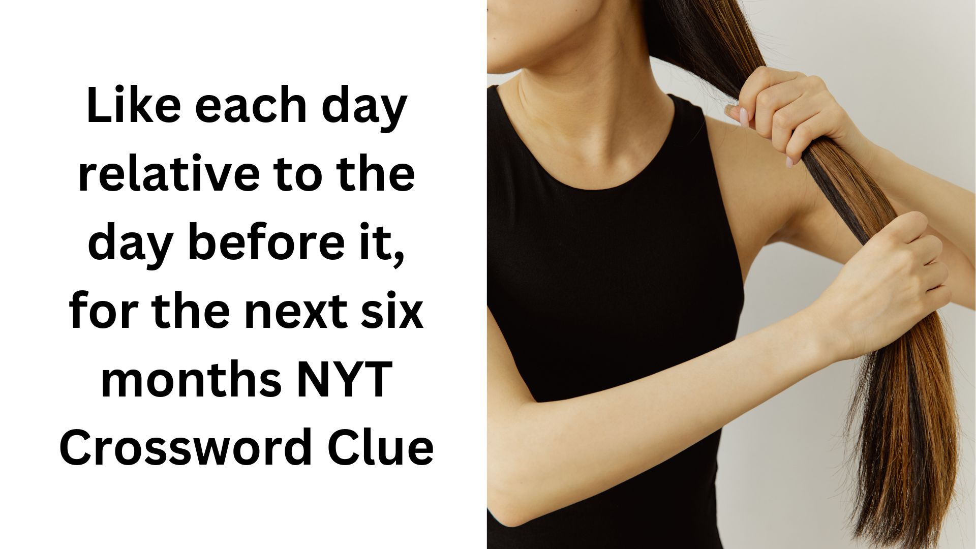 Like each day relative to the day before it, for the next six months NYT Crossword Clue