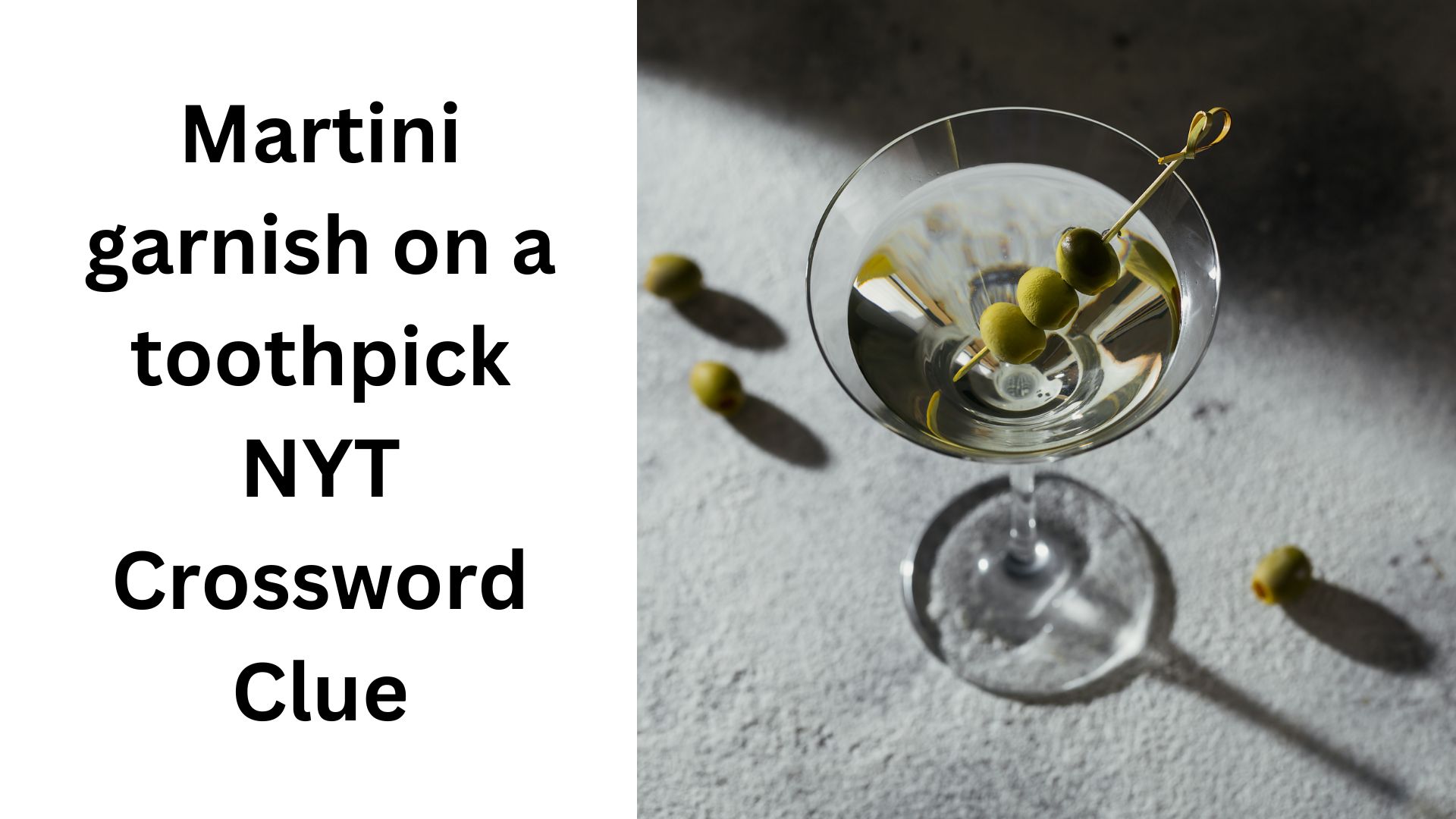 Martini garnish on a toothpick NYT Crossword Clue