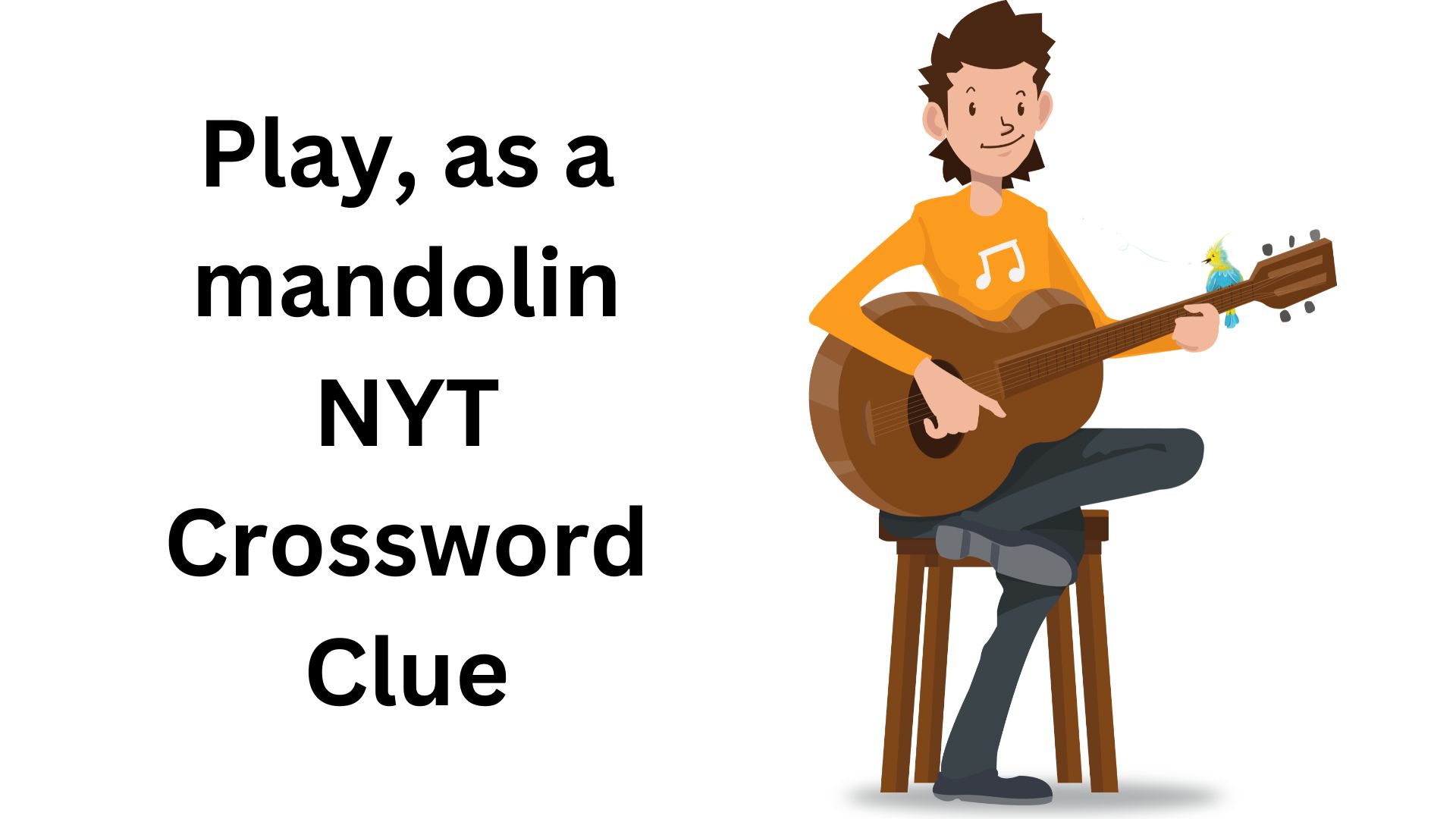 Play, as a mandolin NYT Crossword Clue