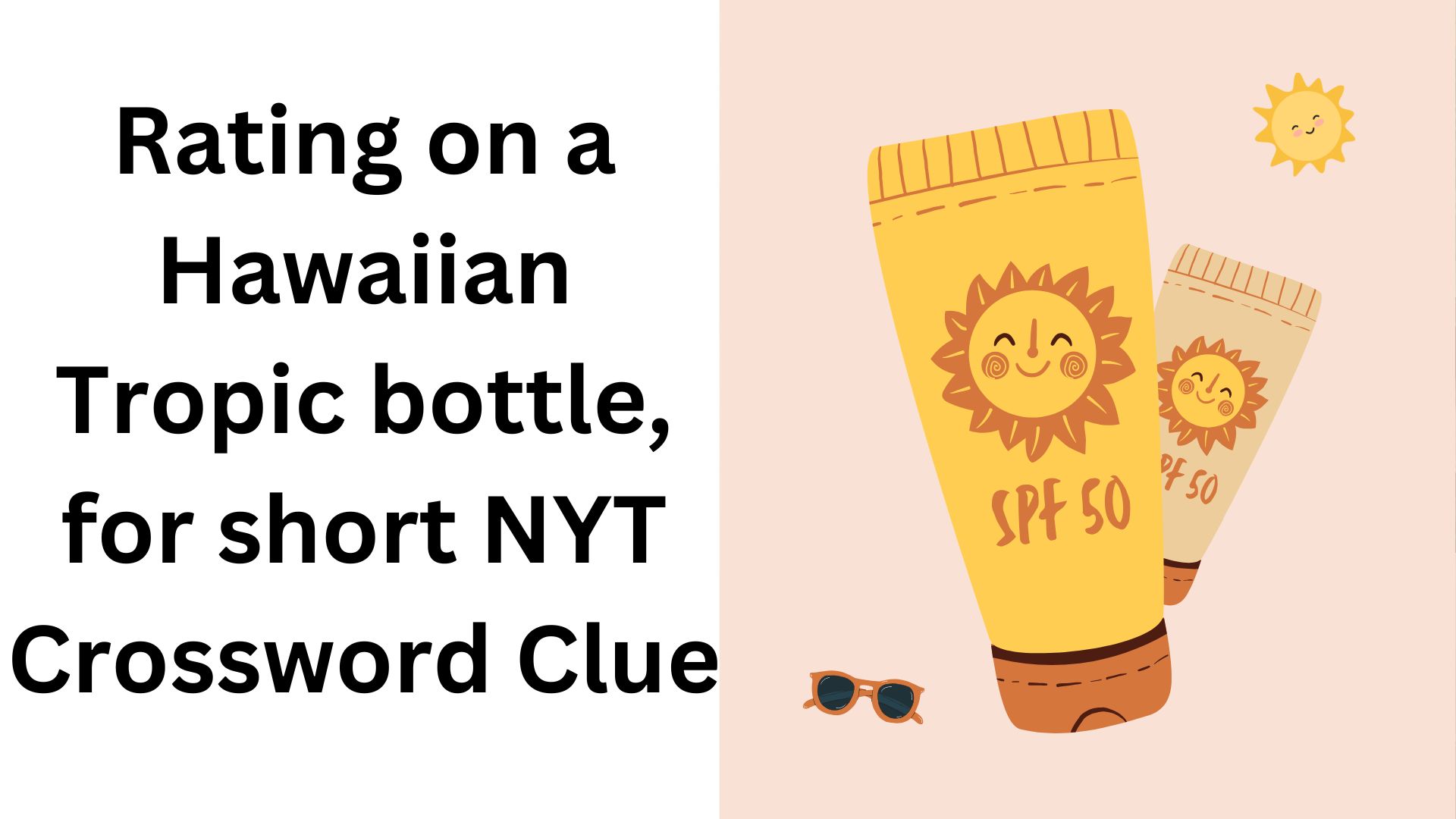Rating on a Hawaiian Tropic bottle, for short NYT Crossword Clue