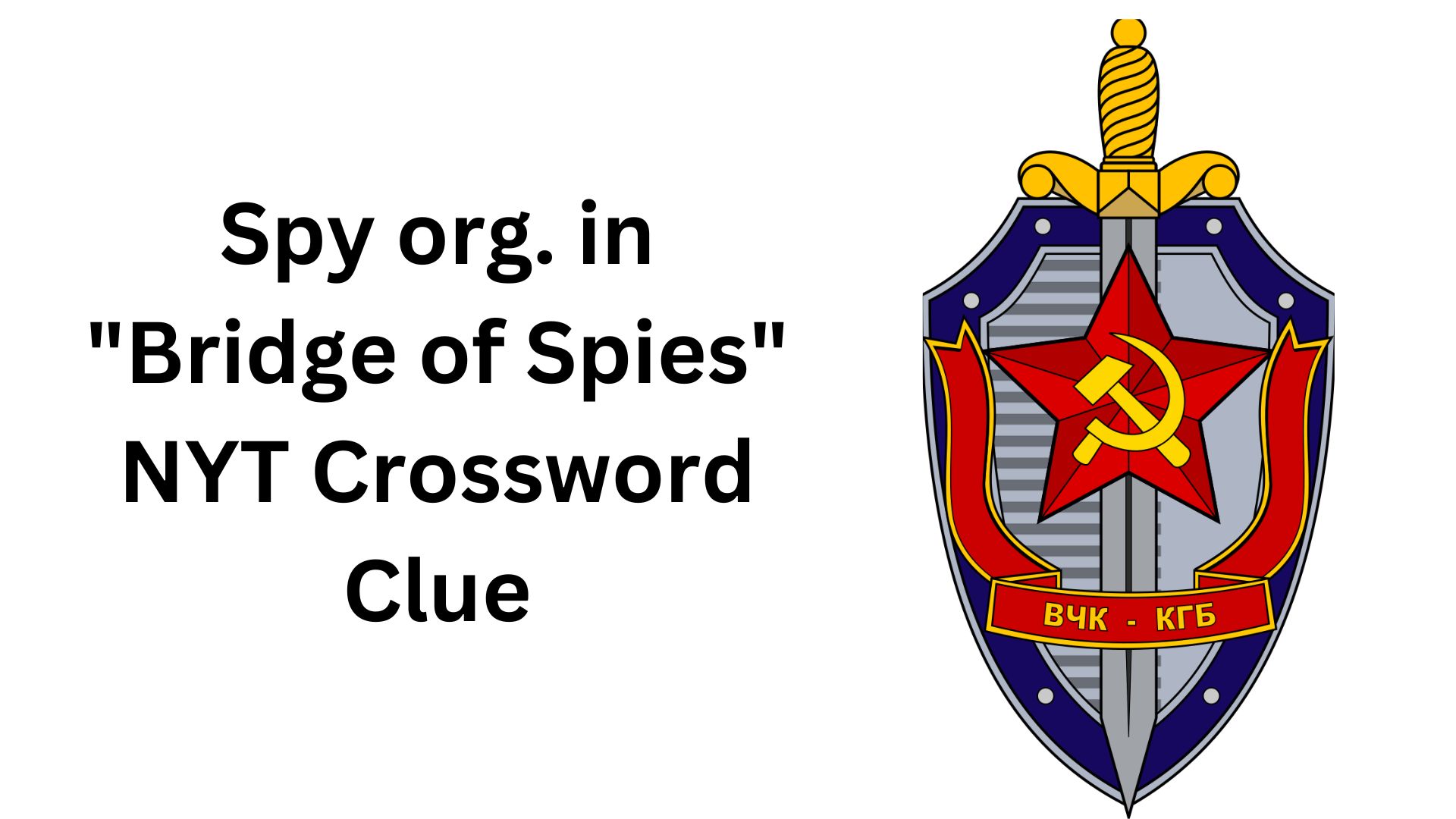 Spy org. in "Bridge of Spies" NYT Crossword Clue