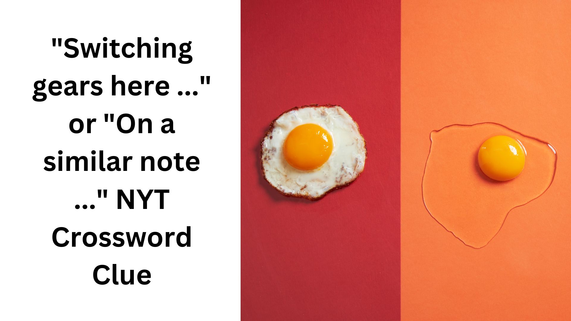 "Switching gears here ..." or "On a similar note ..." NYT Crossword Clue