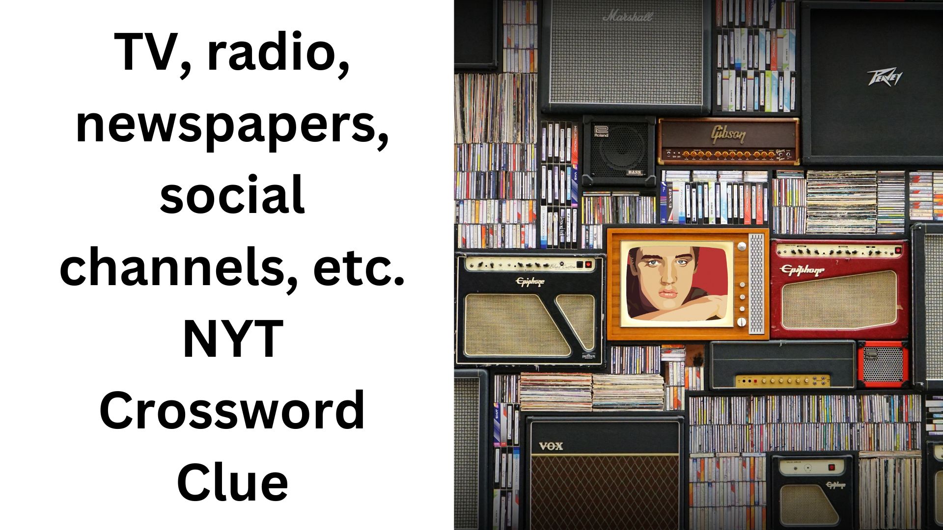 TV, radio, newspapers, social channels, etc. NYT Crossword Clue