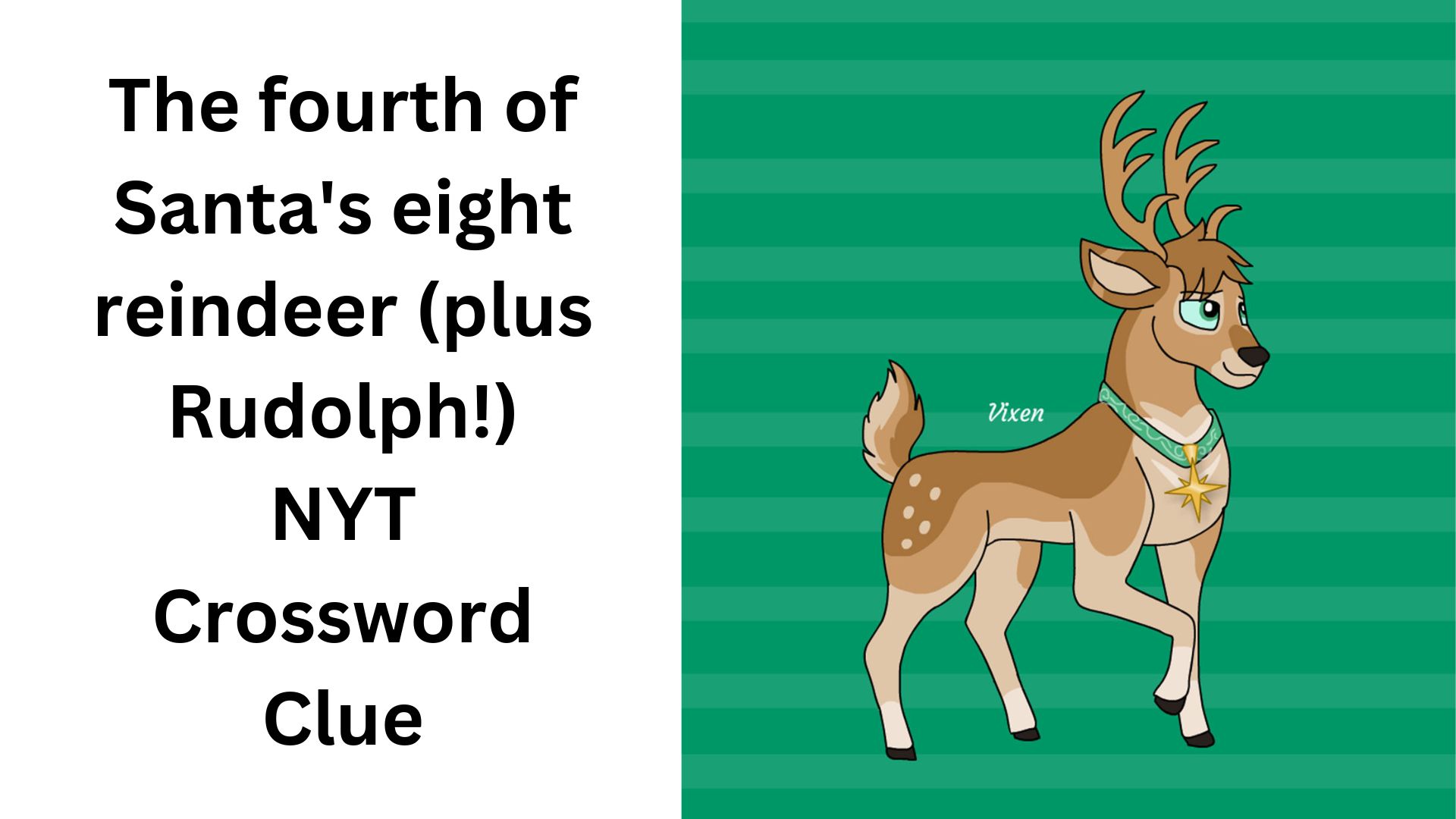 The fourth of Santa's eight reindeer (plus Rudolph!) NYT Crossword Clue