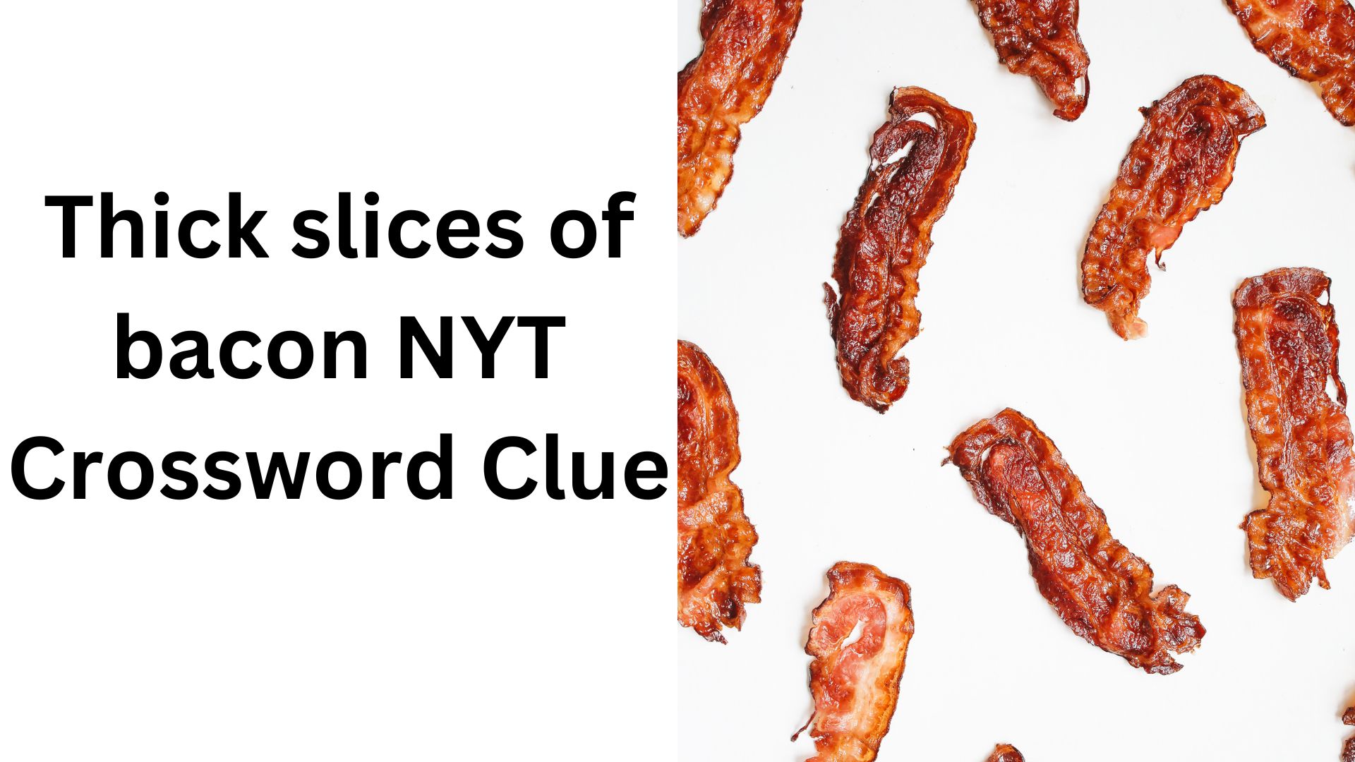 Thick slices of bacon NYT Crossword Clue
