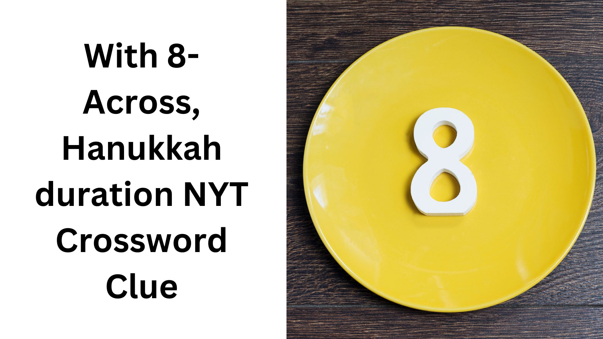 With 8-Across, Hanukkah duration NYT Crossword Clue