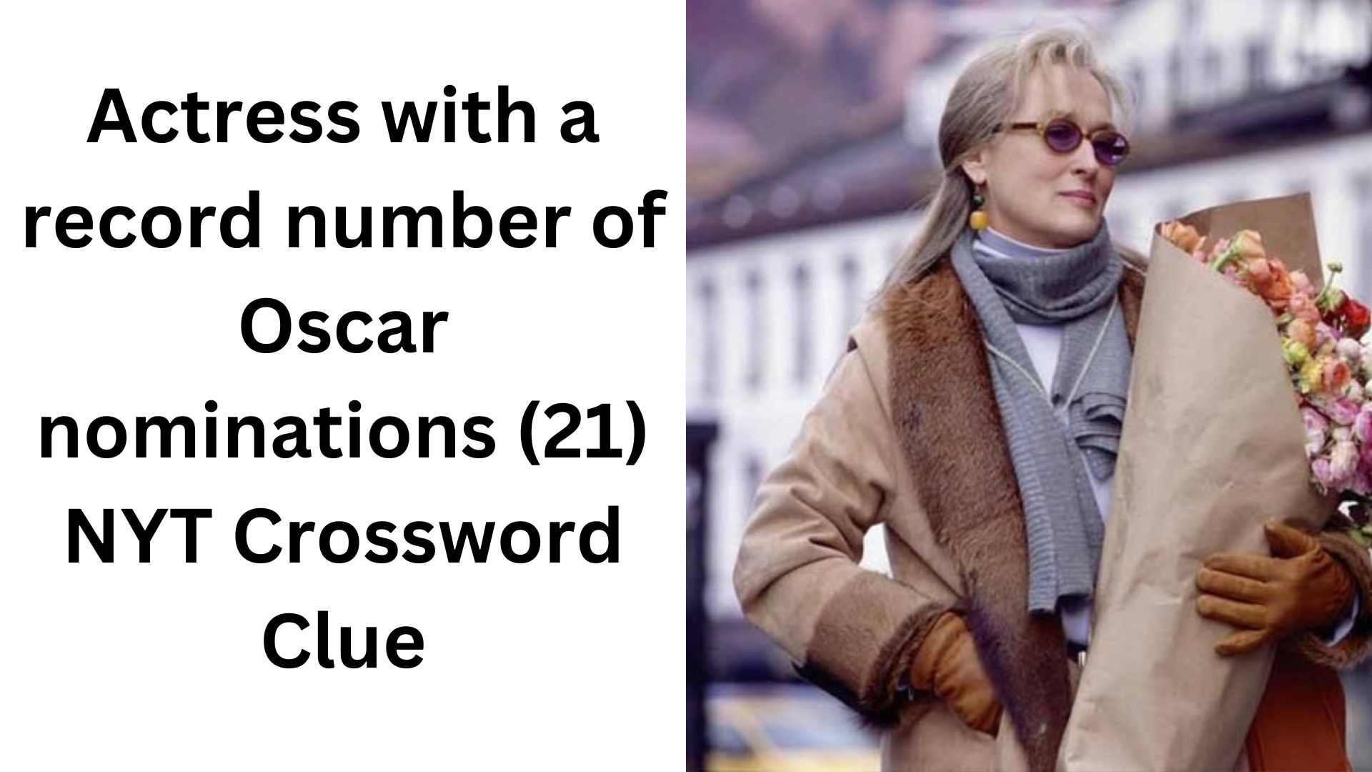 Actress with a record number of Oscar nominations (21) NYT Crossword Clue