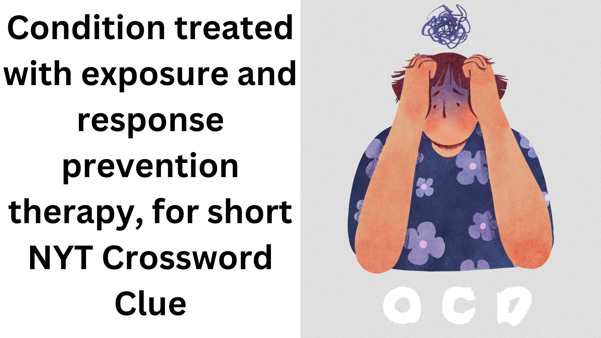 Condition treated with exposure and response prevention therapy, for short NYT Crossword Clue