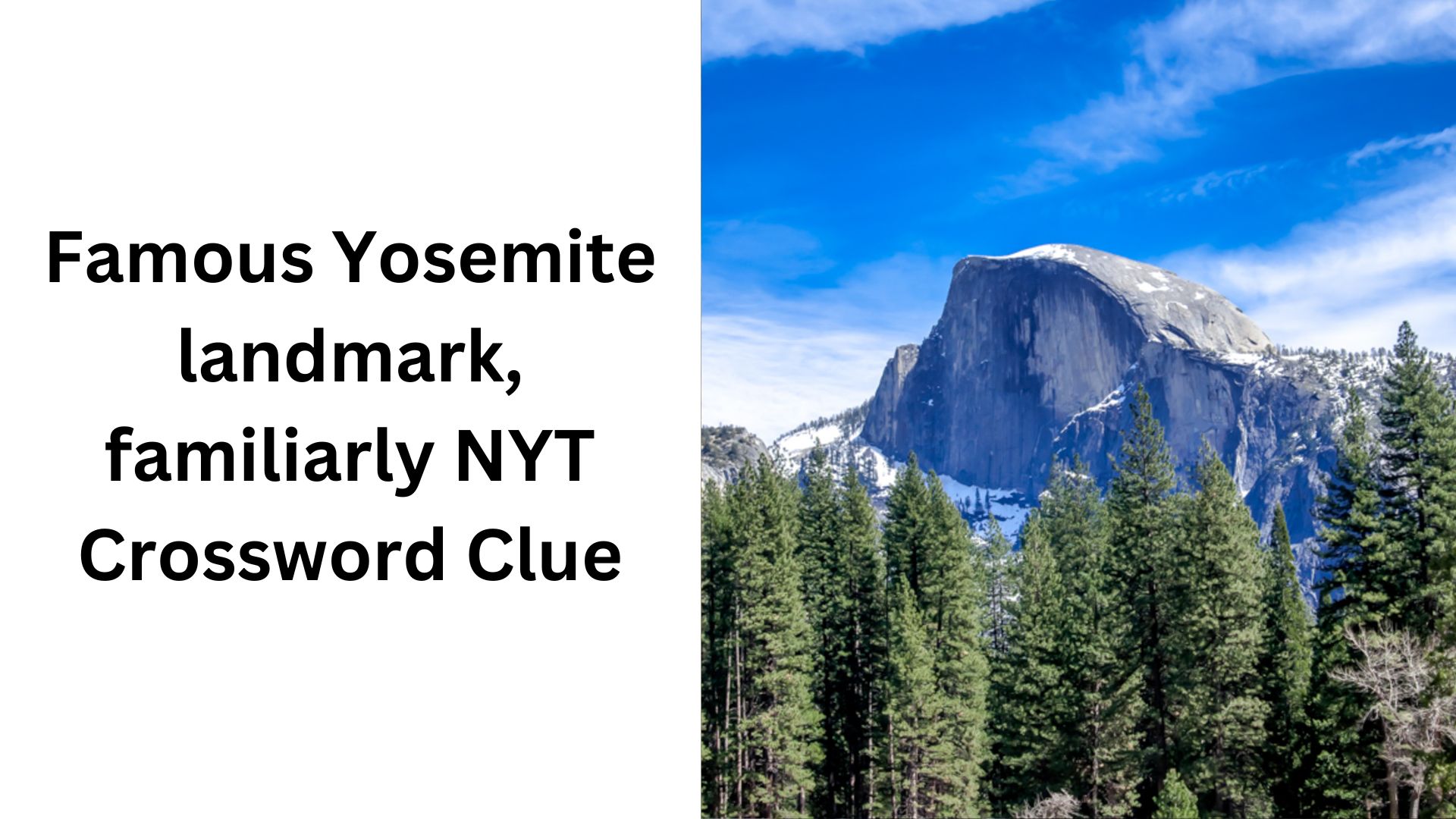 Famous Yosemite landmark, familiarly NYT Crossword Clue