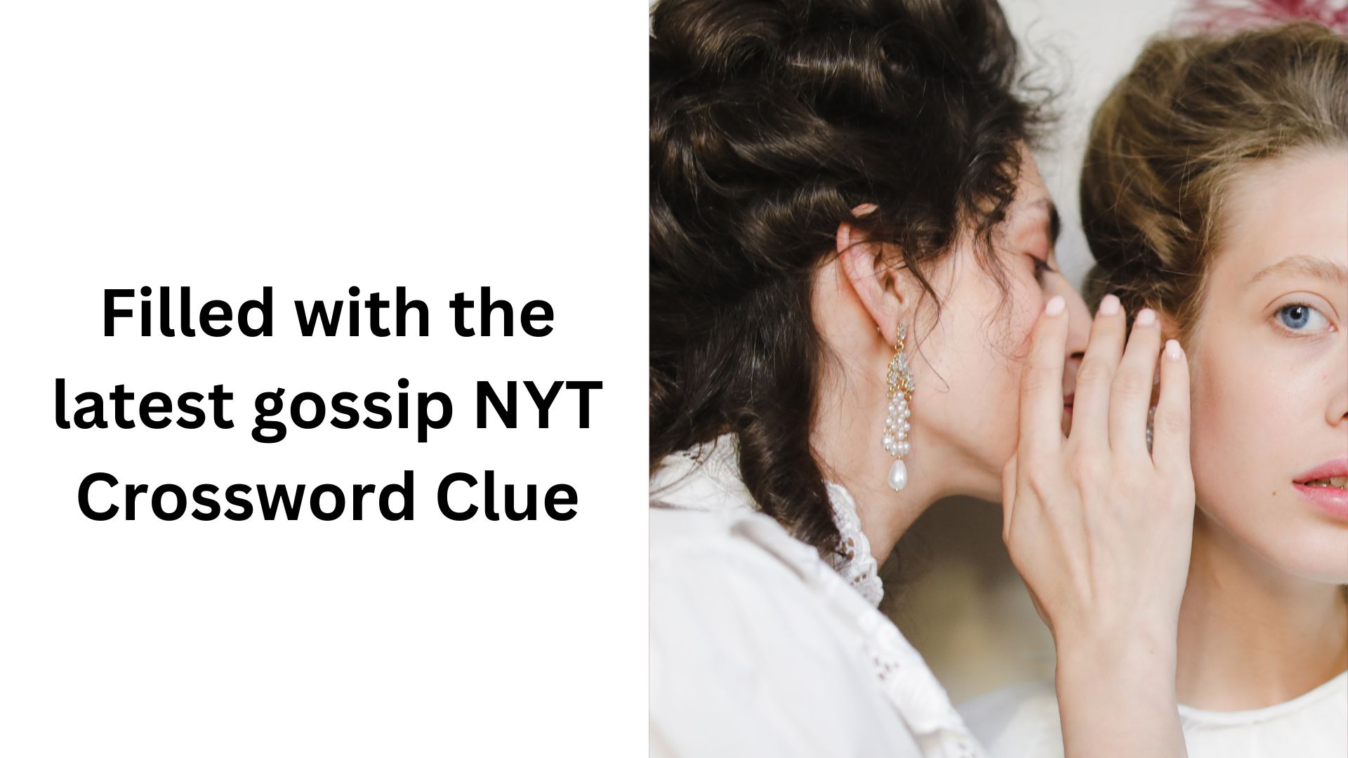 Filled with the latest gossip NYT Crossword Clue