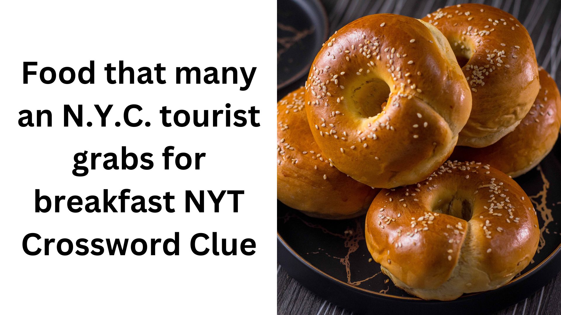 Food that many an N.Y.C. tourist grabs for breakfast NYT Crossword Clue