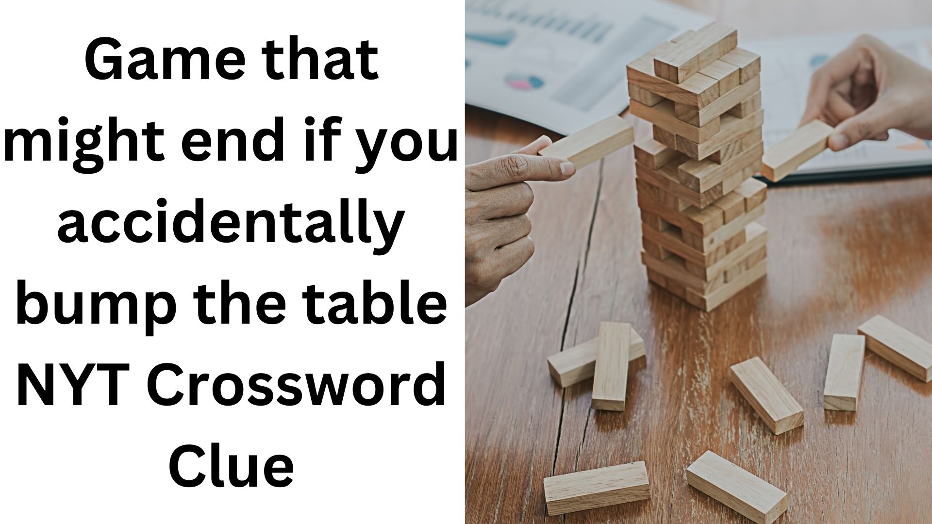 Game that might end if you accidentally bump the table NYT Crossword Clue