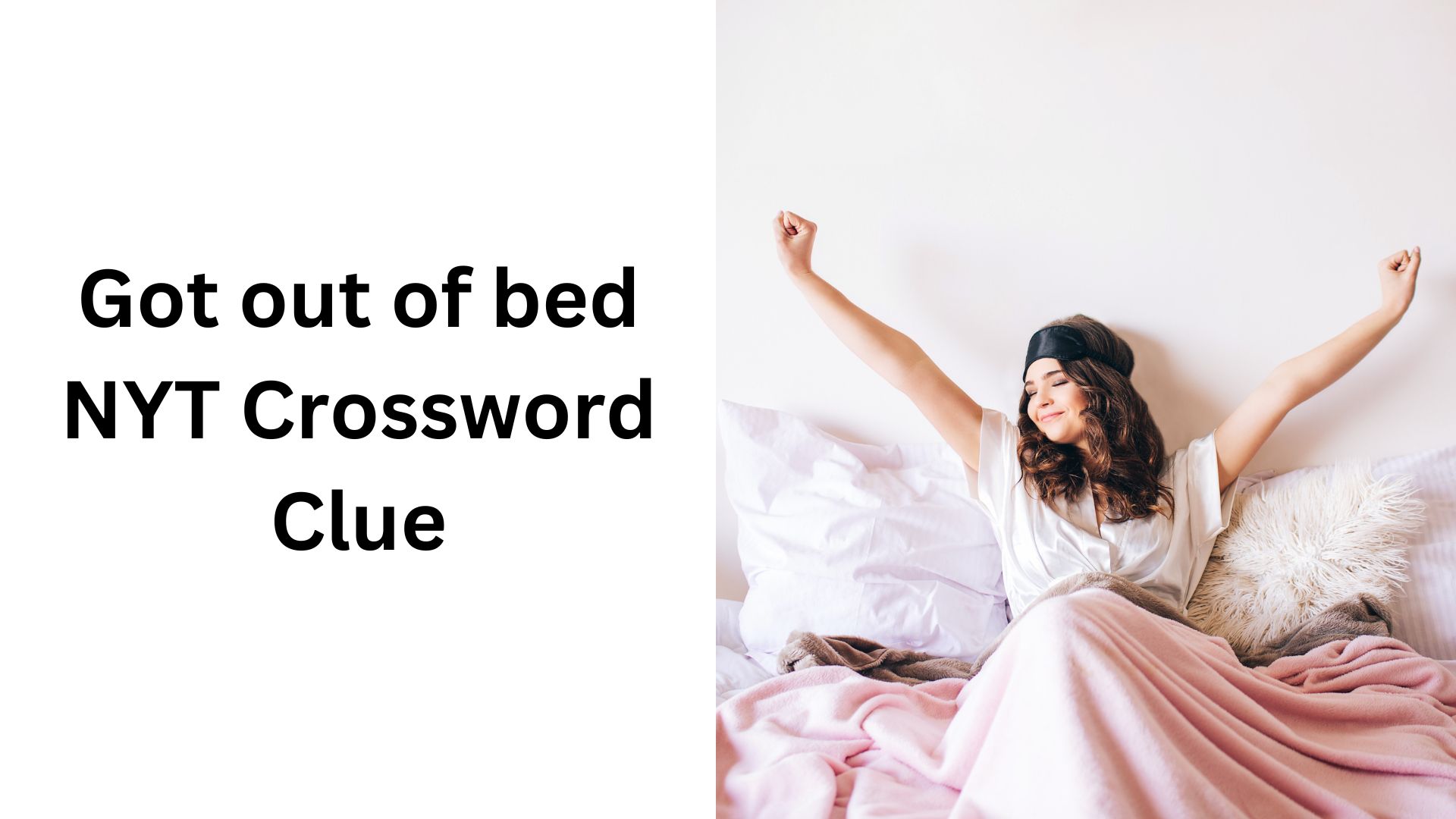 Got out of bed NYT Crossword Clue