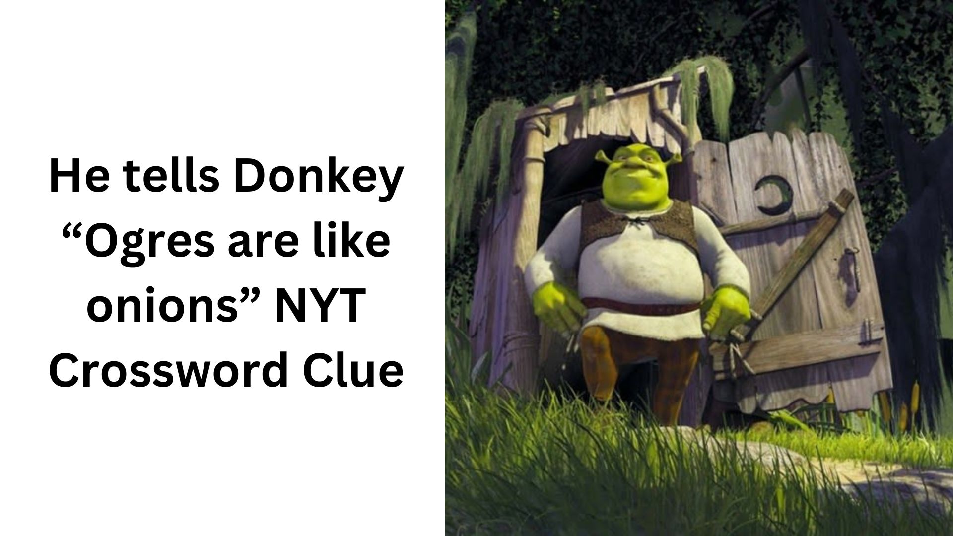 He tells Donkey “Ogres are like onions” NYT Crossword Clue
