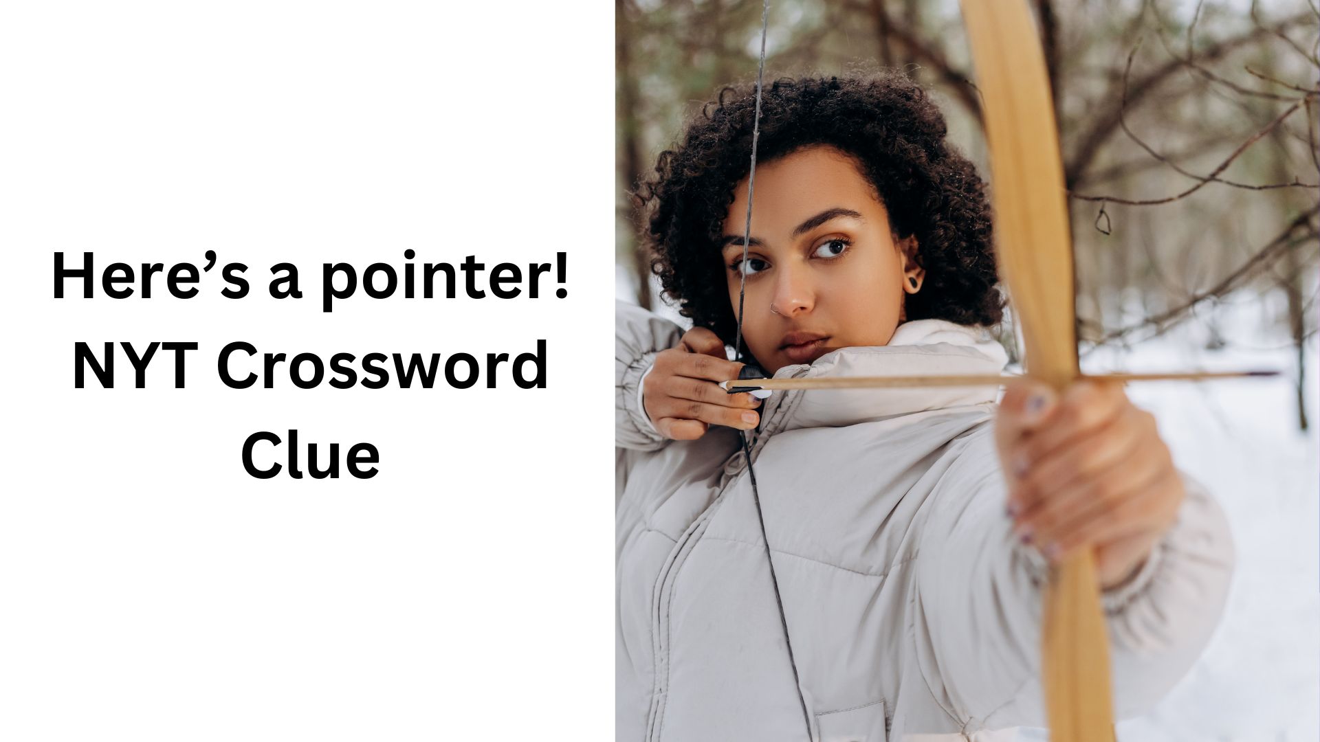Here’s a pointer! NYT Crossword Clue