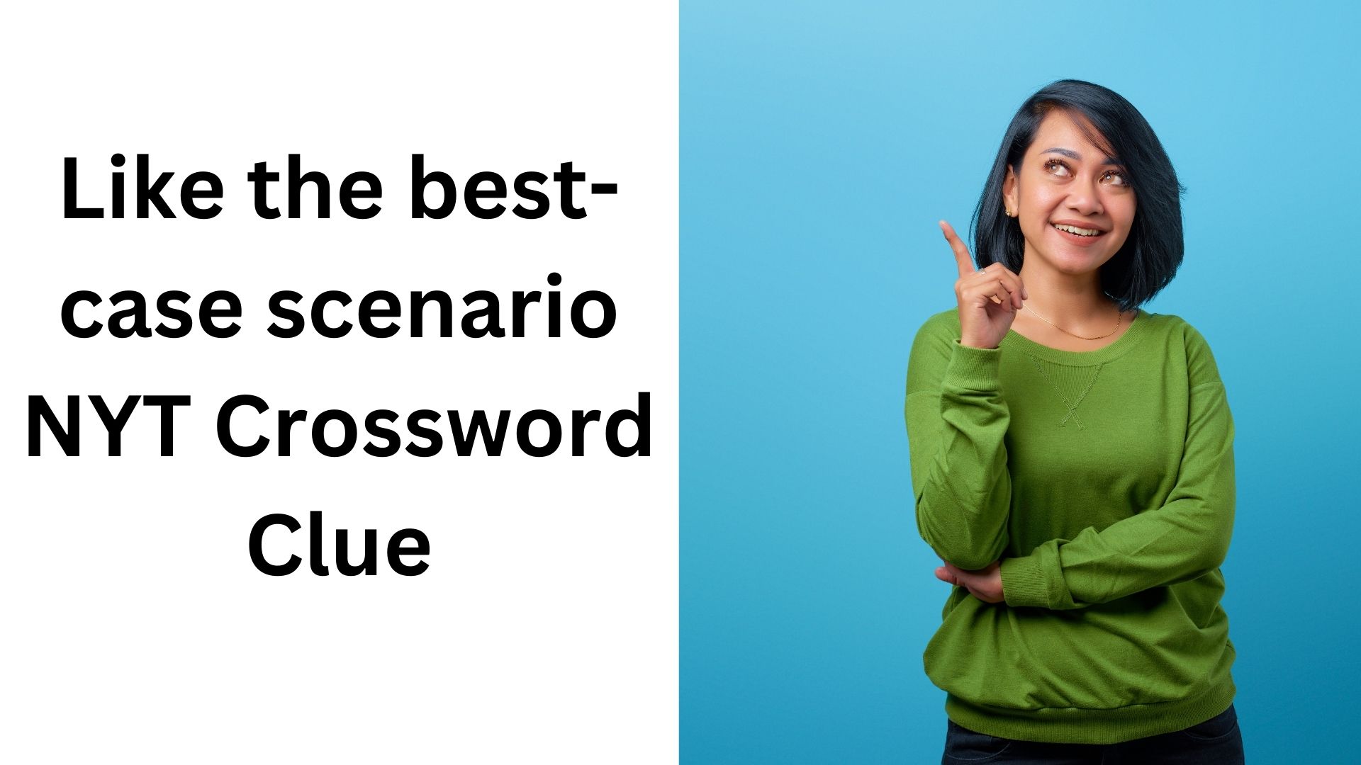 Like the best-case scenario NYT Crossword Clue