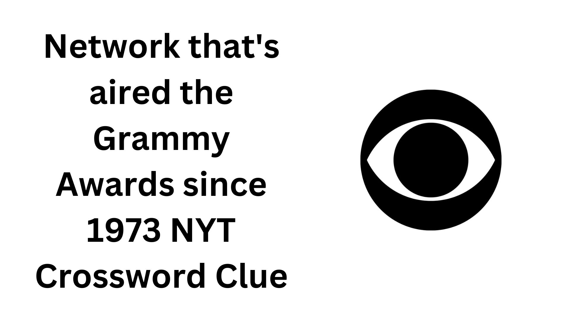 Network that's aired the Grammy Awards since 1973 NYT Crossword Clue