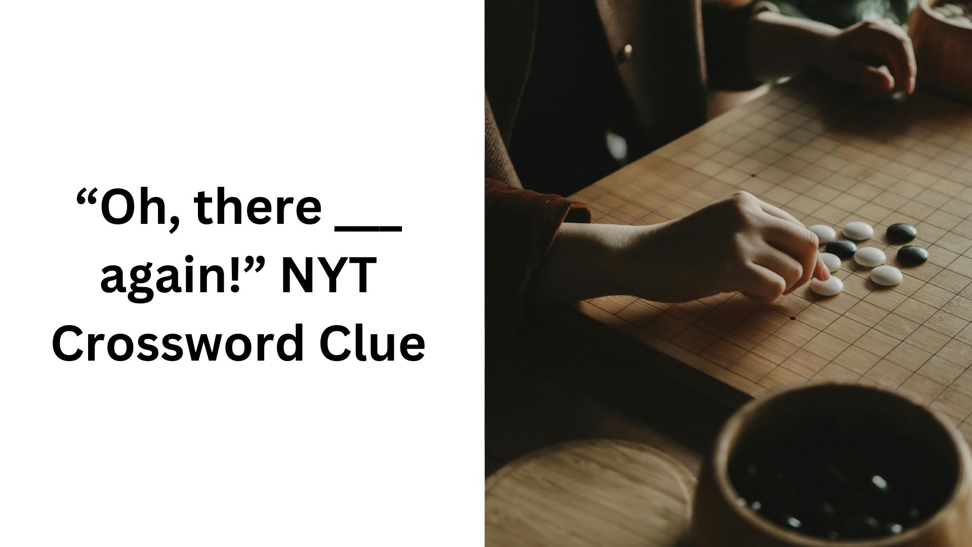 “Oh, there ___ again!” NYT Crossword Clue