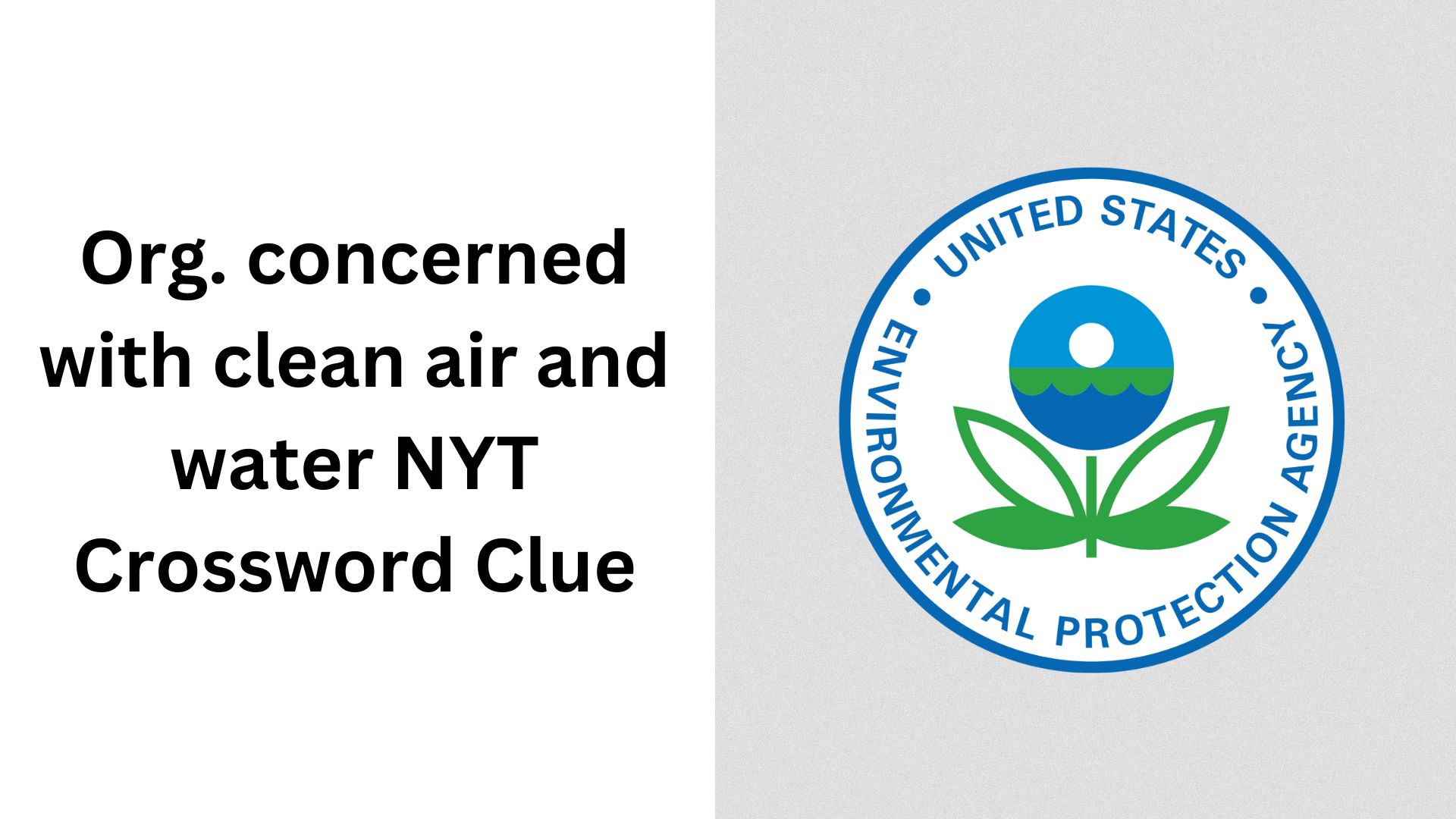 Org. concerned with clean air and water NYT Crossword Clue