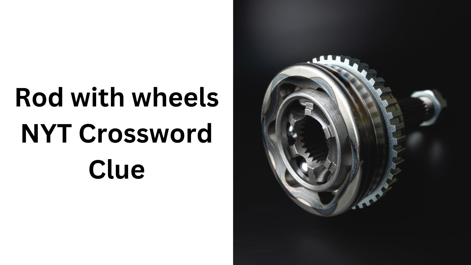 Rod with wheels NYT Crossword Clue