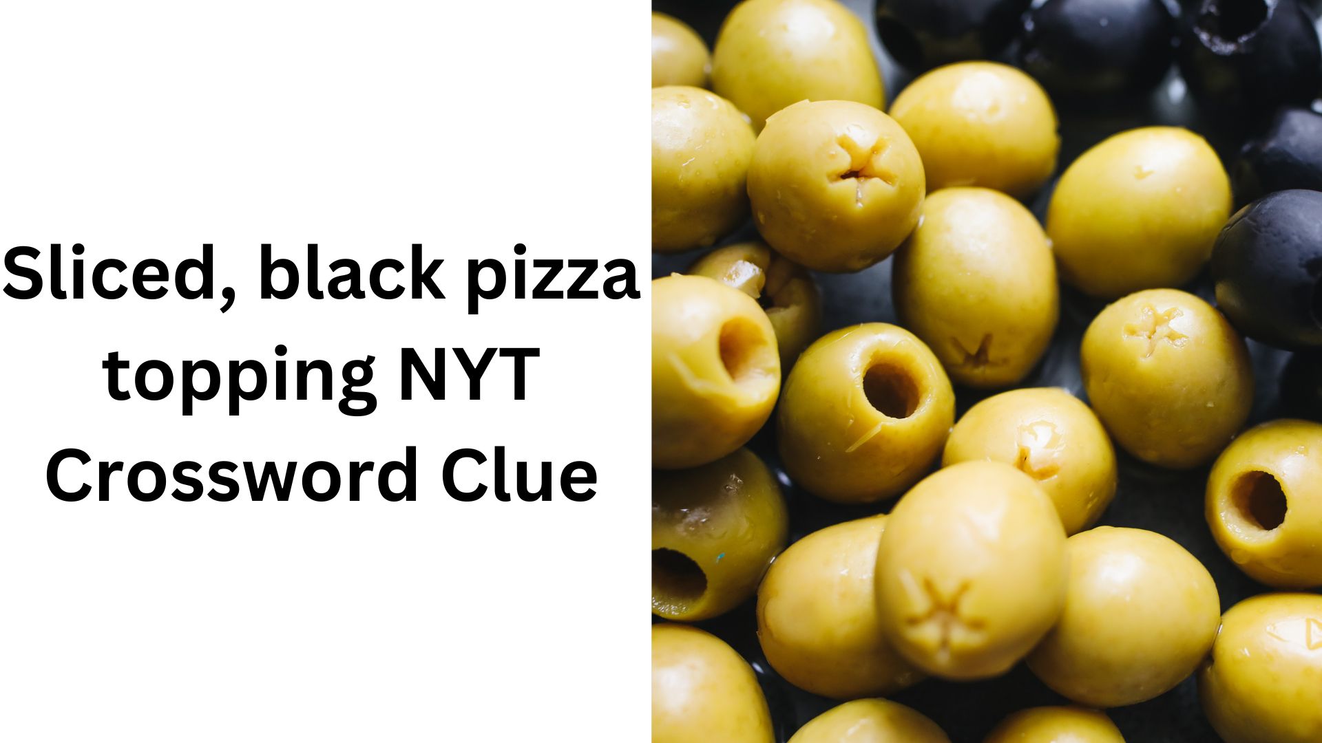 Sliced, black pizza topping NYT Crossword Clue