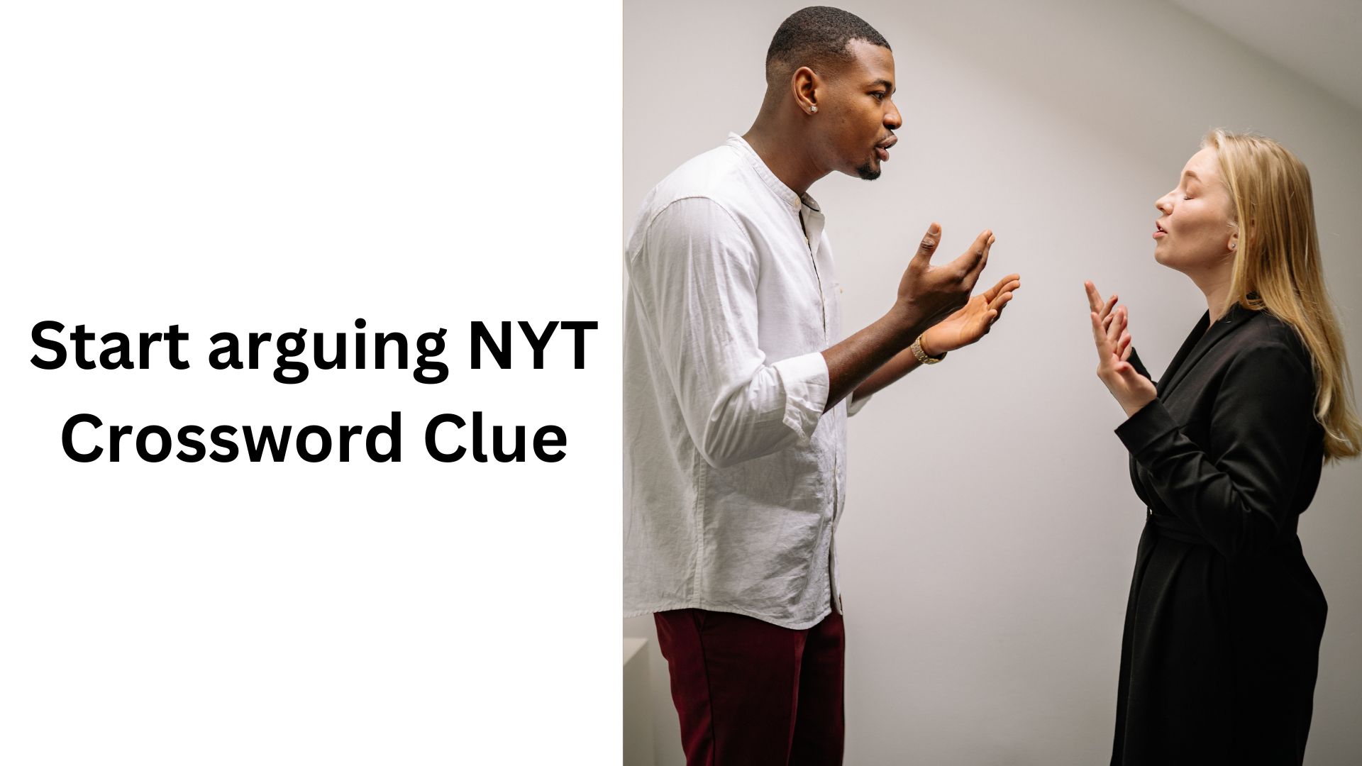 Start arguing NYT Crossword Clue
