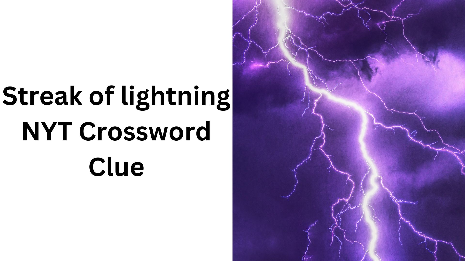 Streak of lightning NYT Crossword Clue
