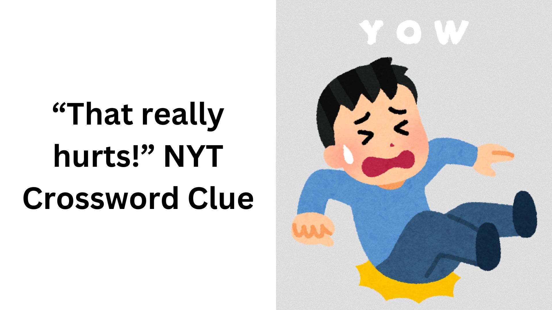 “That really hurts!” NYT Crossword Clue