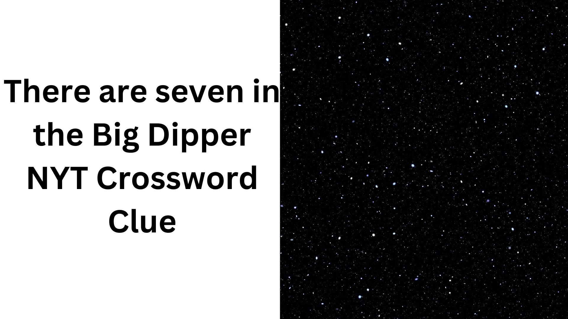 There are seven in the Big Dipper NYT Crossword Clue