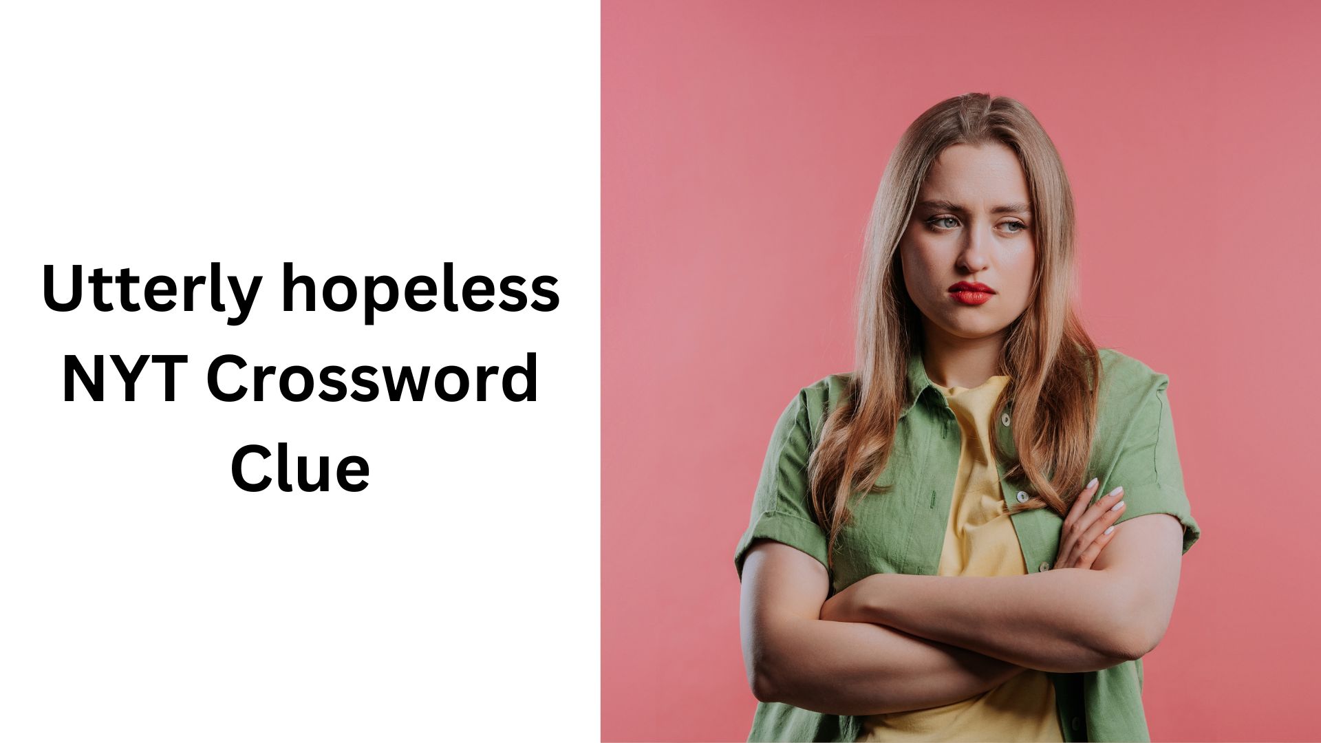 Utterly hopeless NYT Crossword Clue